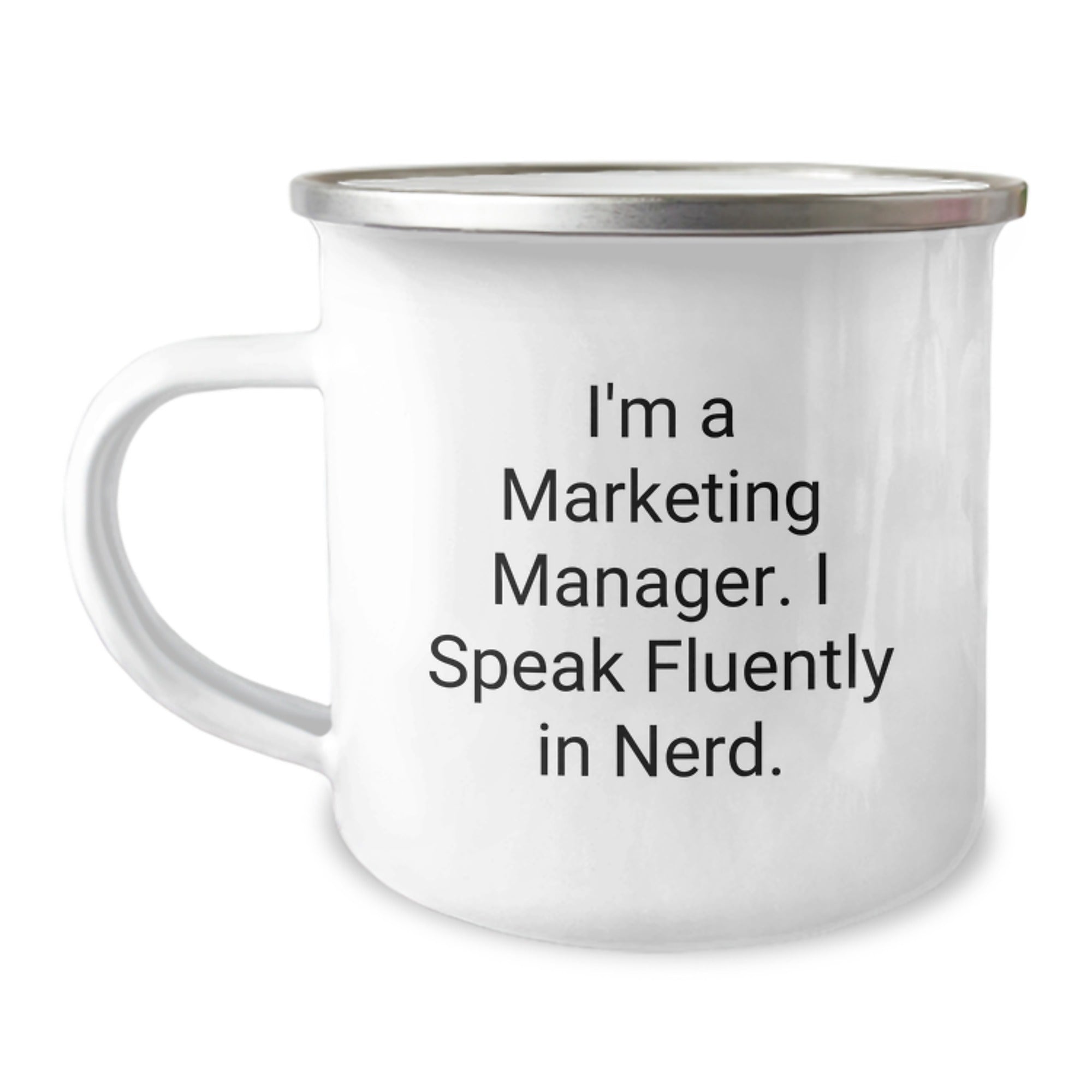 Marketing Manager Gifts - I'm A Marketing Manager. I Speak Fluently In genius. - Camping Mug for Graduation Unique Gifts from Friends, Family, Coworkers