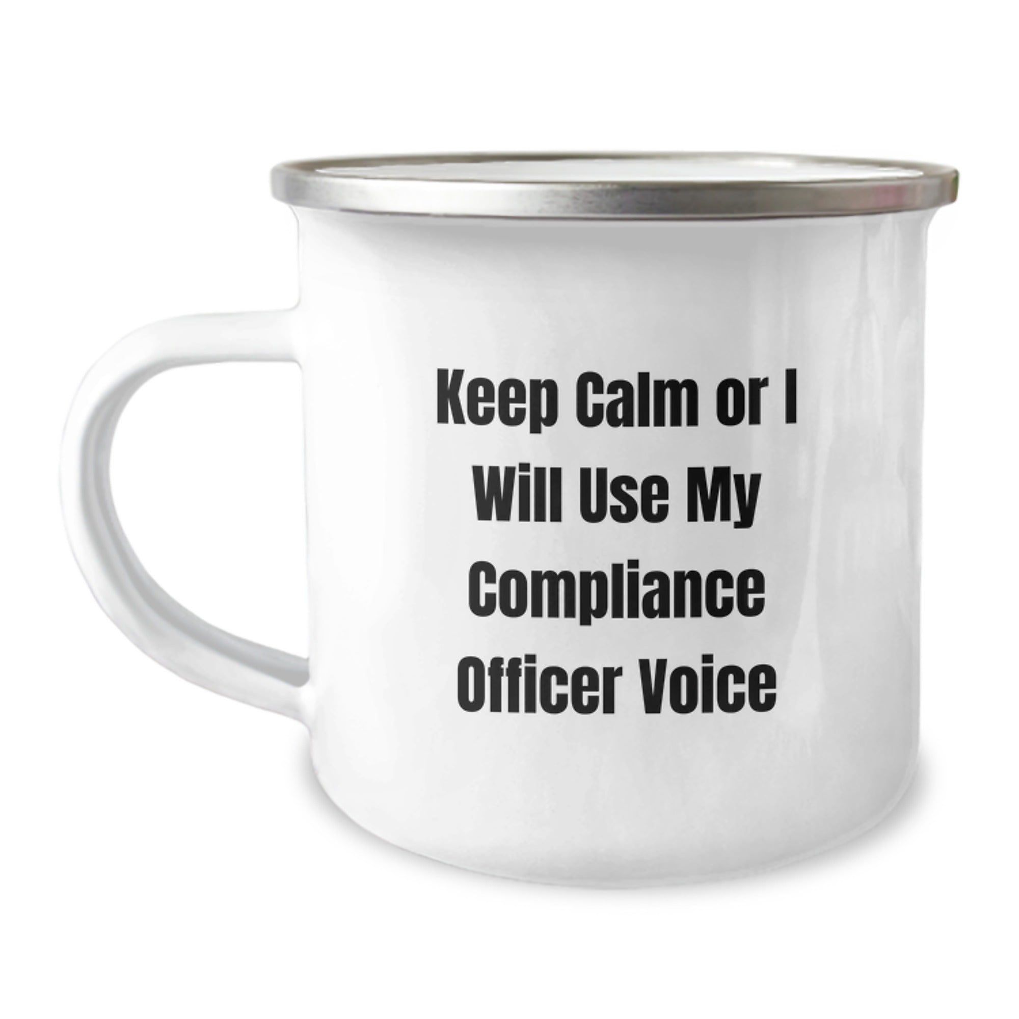 Funny Compliance Officer Gifts for Men - Keep Calm Or I Will Use My Compliance Officer Voice Camping Mug, Stainless Steel with Enamel Finish