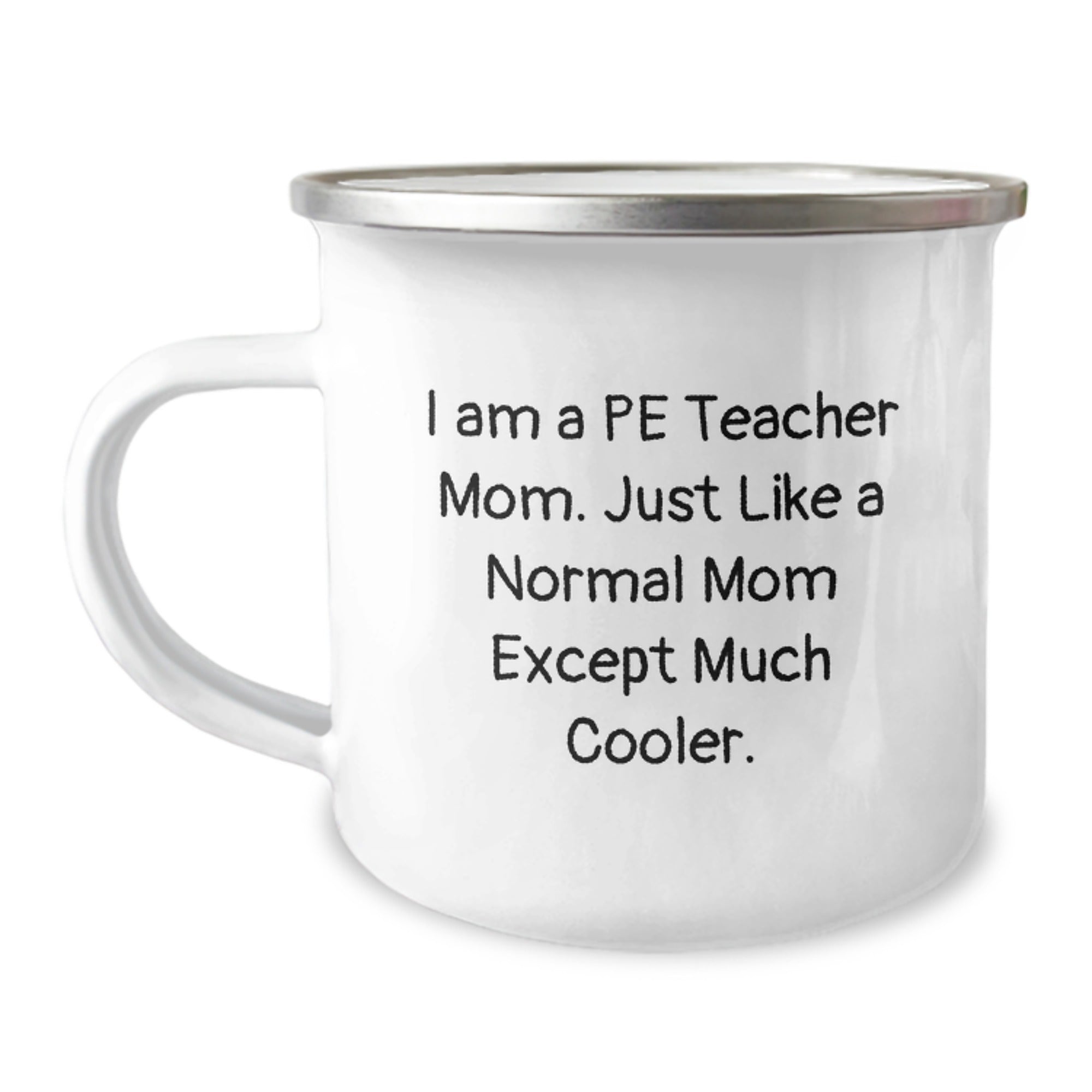 Funny PE Teacher Mom Gifts, Camping Mug for PE Teacher Men or Women, 'I Am A PE Teacher Mom Just Like A Normal Mom Except Much Cooler' Christmas Unique Gifts from Friends Family