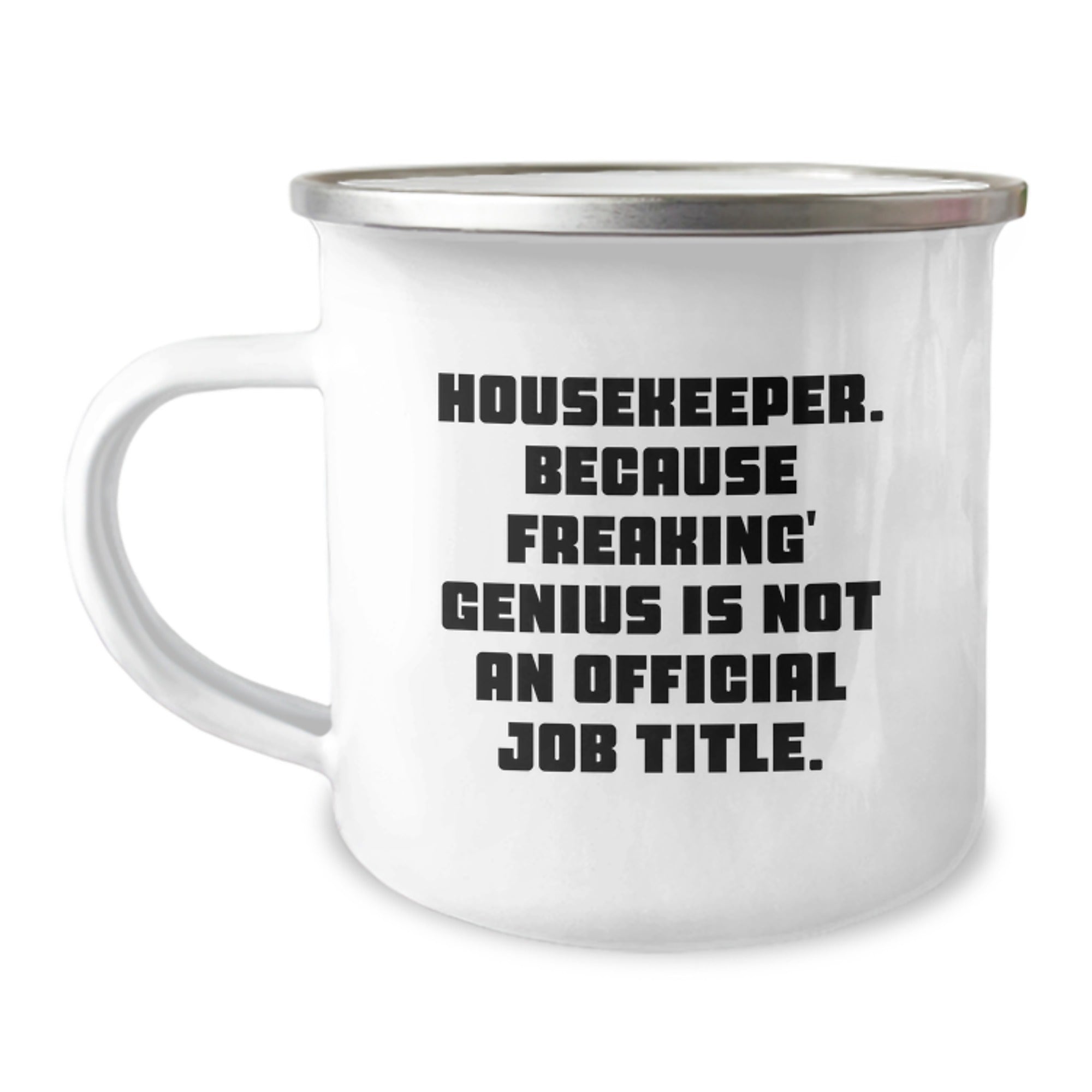 Funny Housekeeper Camping Mug - Gifts from Family for Housekeeper, genius Is Not Official, Graduation Unique