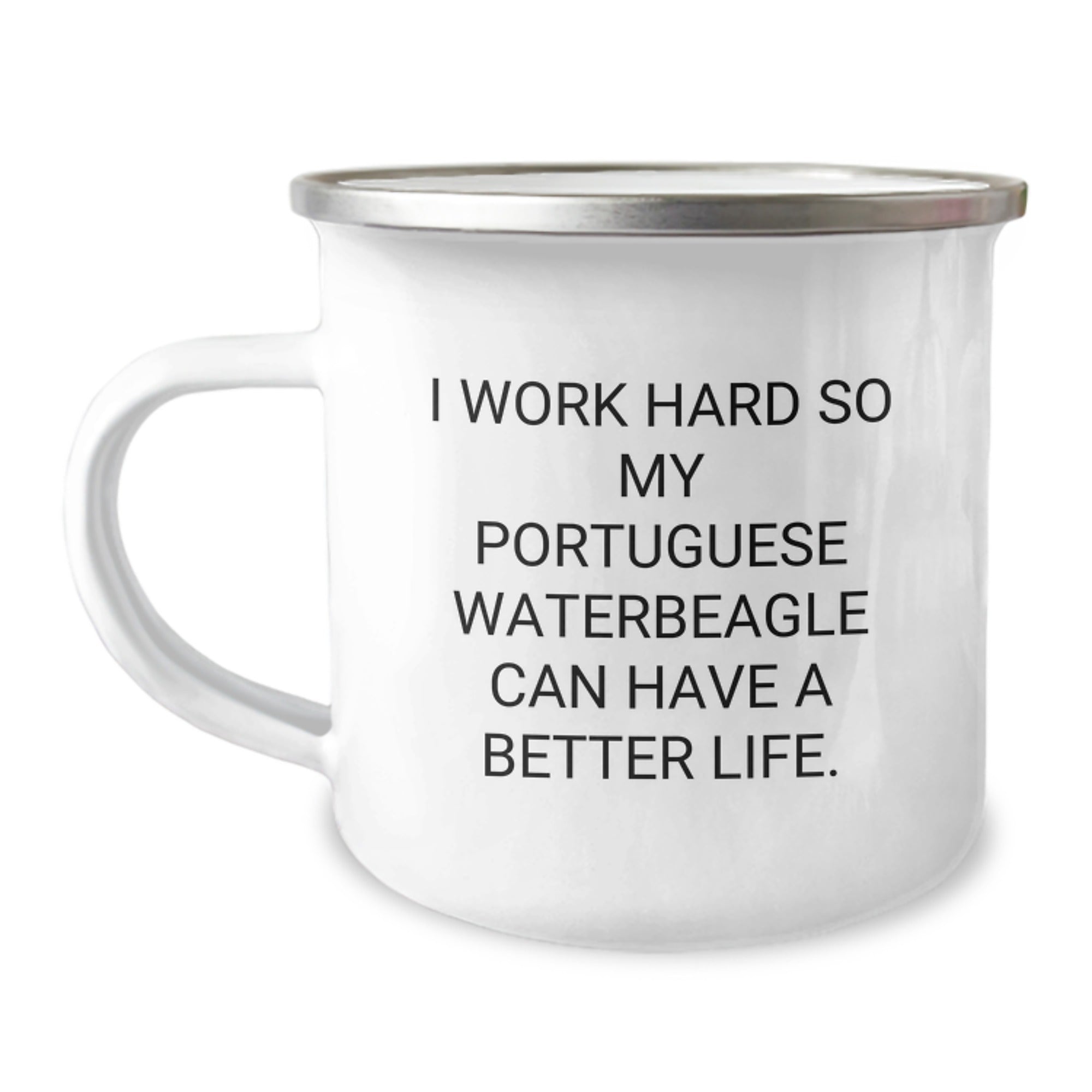 Funny Portuguese Water Dog Camping Mug Gifts from Family to Dog Lover on Birthday - 'I Work Hard So My Portuguese Waterbeagle Can Have A Better Life.'