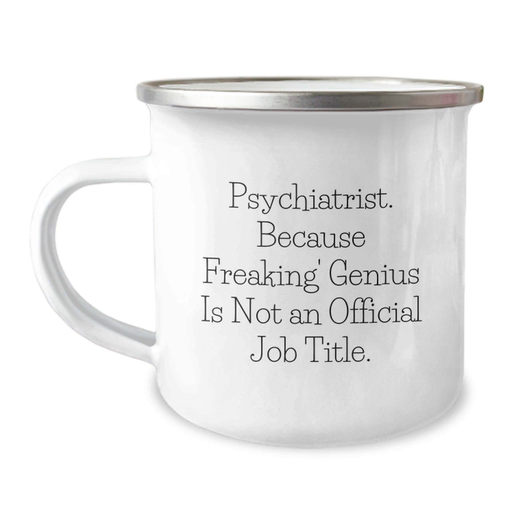 Gifts from Friends for Psychiatrist, Funny Camping Mug - 'Psychiatrist. Because Freaking' genius Is Not An Official Job Title.', Unique Graduation Gifts for Men, Women, Family
