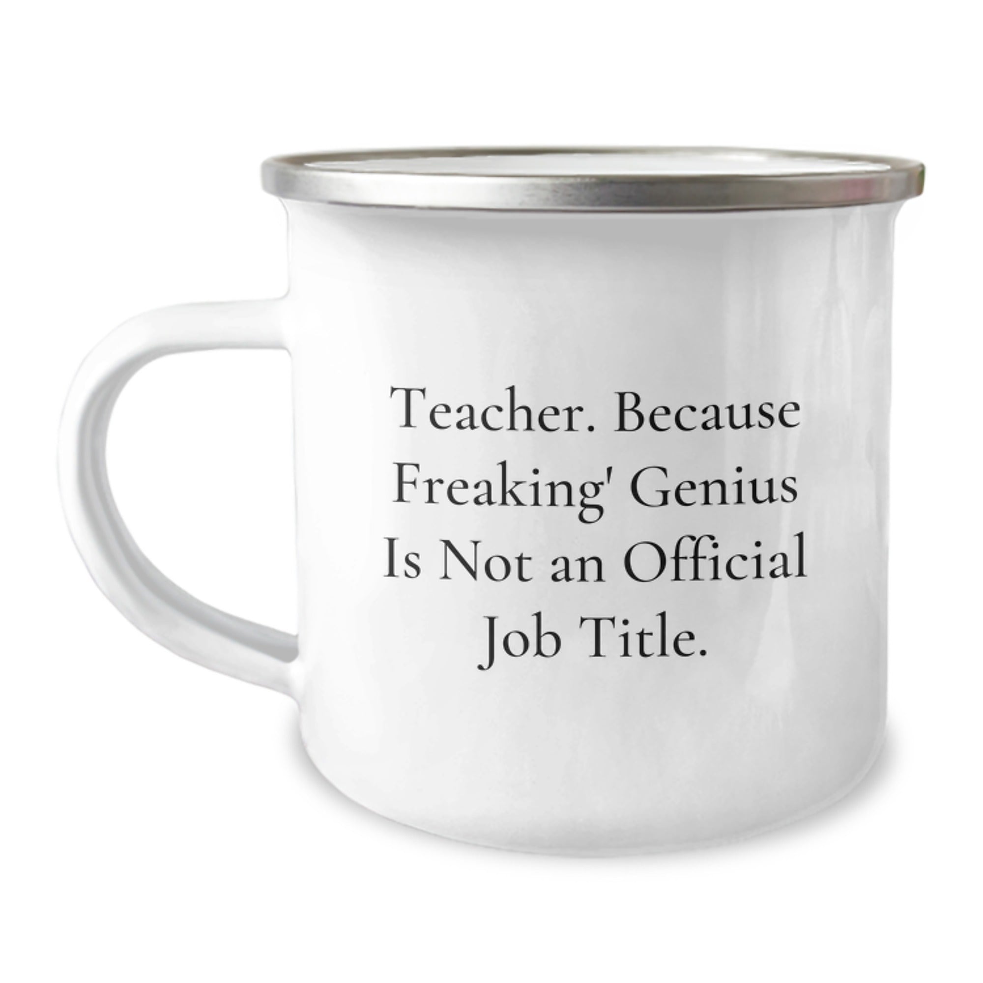 Funny Teacher Gifts from Friends for Men - Camping Mug, Teacher Because Freaking' genius Is Not An Official Job Title., Unique Graduation Gift