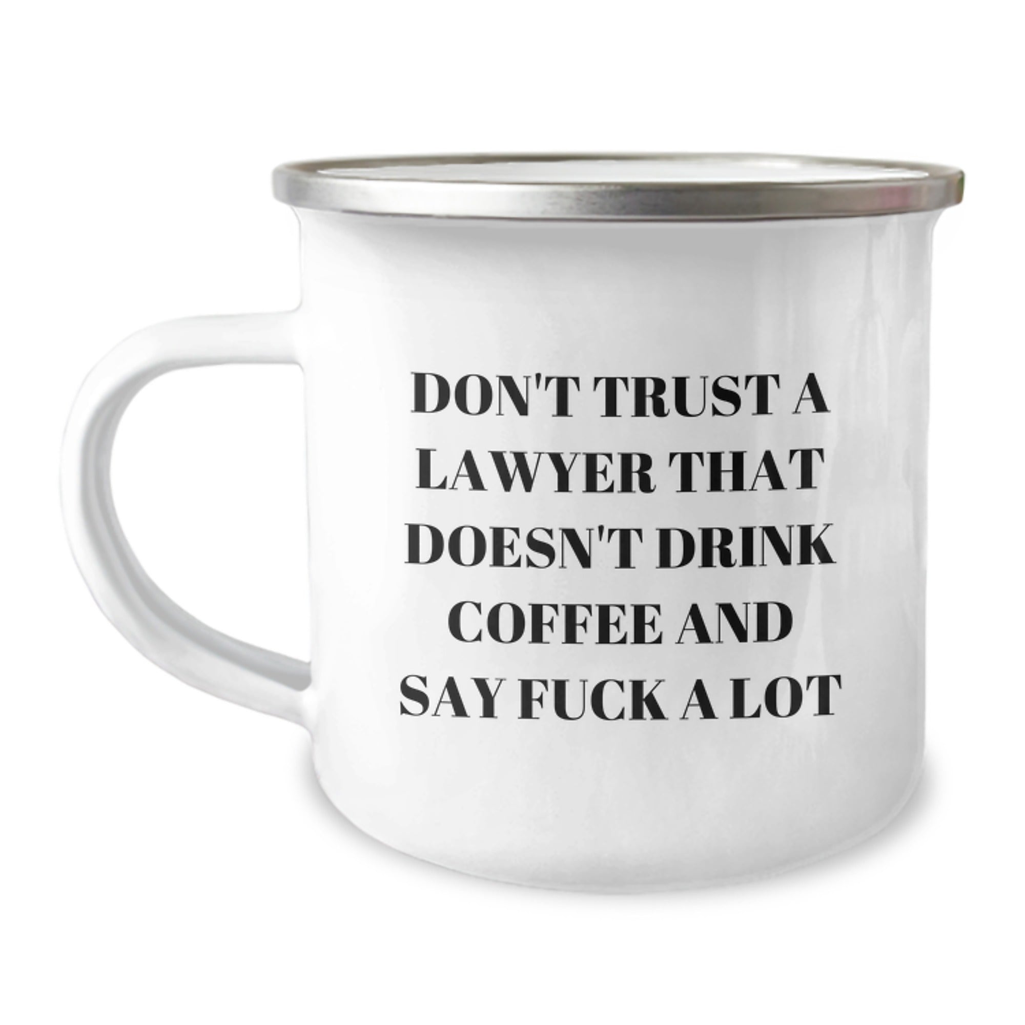 Funny Lawyer Gifts for Him - Unique Camping Mug with 'Don't Trust A Lawyer That Doesn't Drink Coffee And Say' Sarcasm Quote - Christmas Unique Gifts from Friends