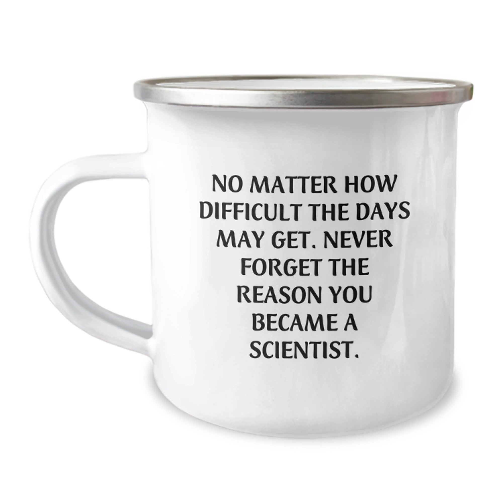 Inspirational Scientist Gifts from Men for Scientist Graduation Unique Camping Mug - Never Forget the Reason You Became a Scientist