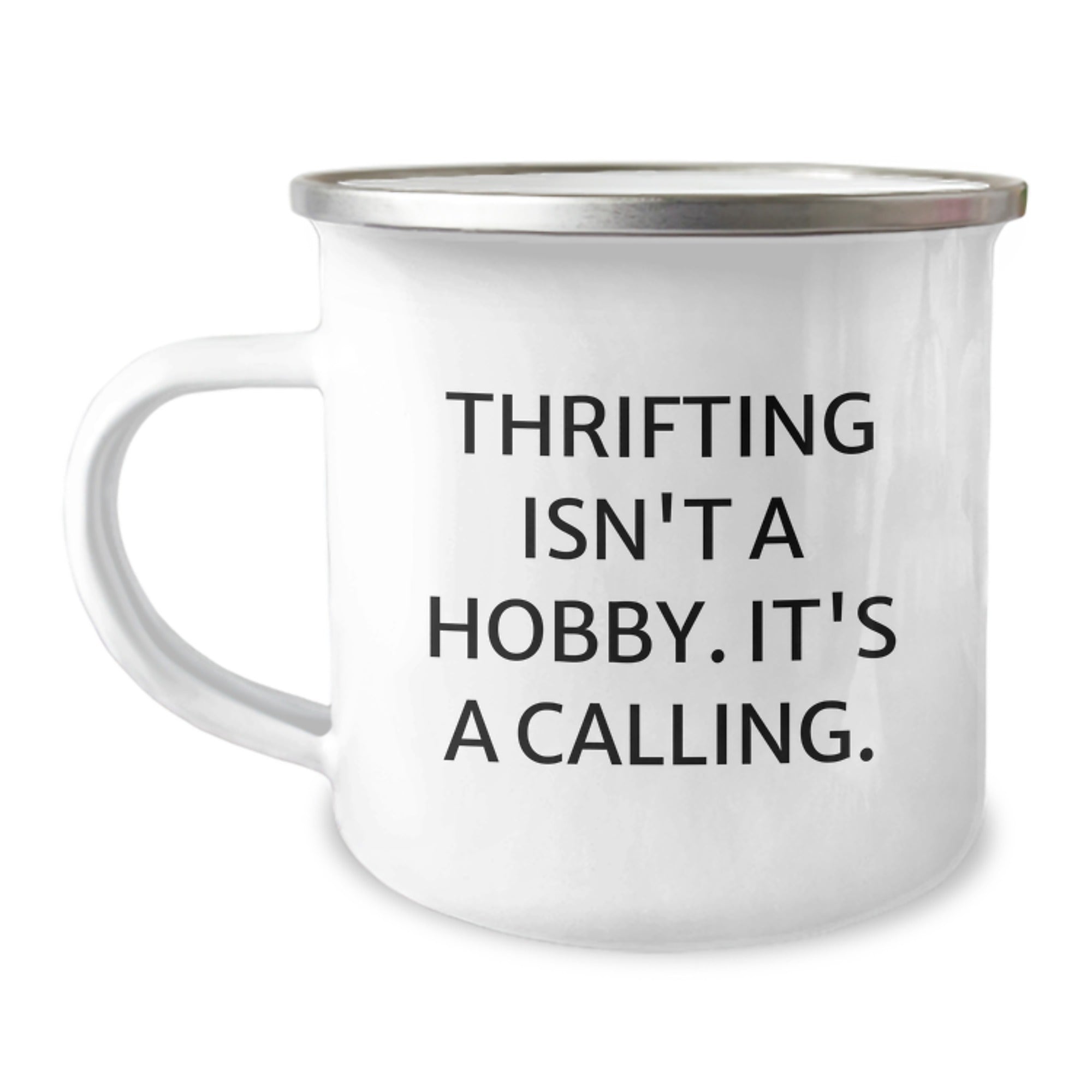 Thrifting Gifts for Christmas - Funny Thrifting Camping Mug Gifts from Friends, Family, and Coworkers - Unique Thrifting Isn't A Hobby. It's A Calling. Mug