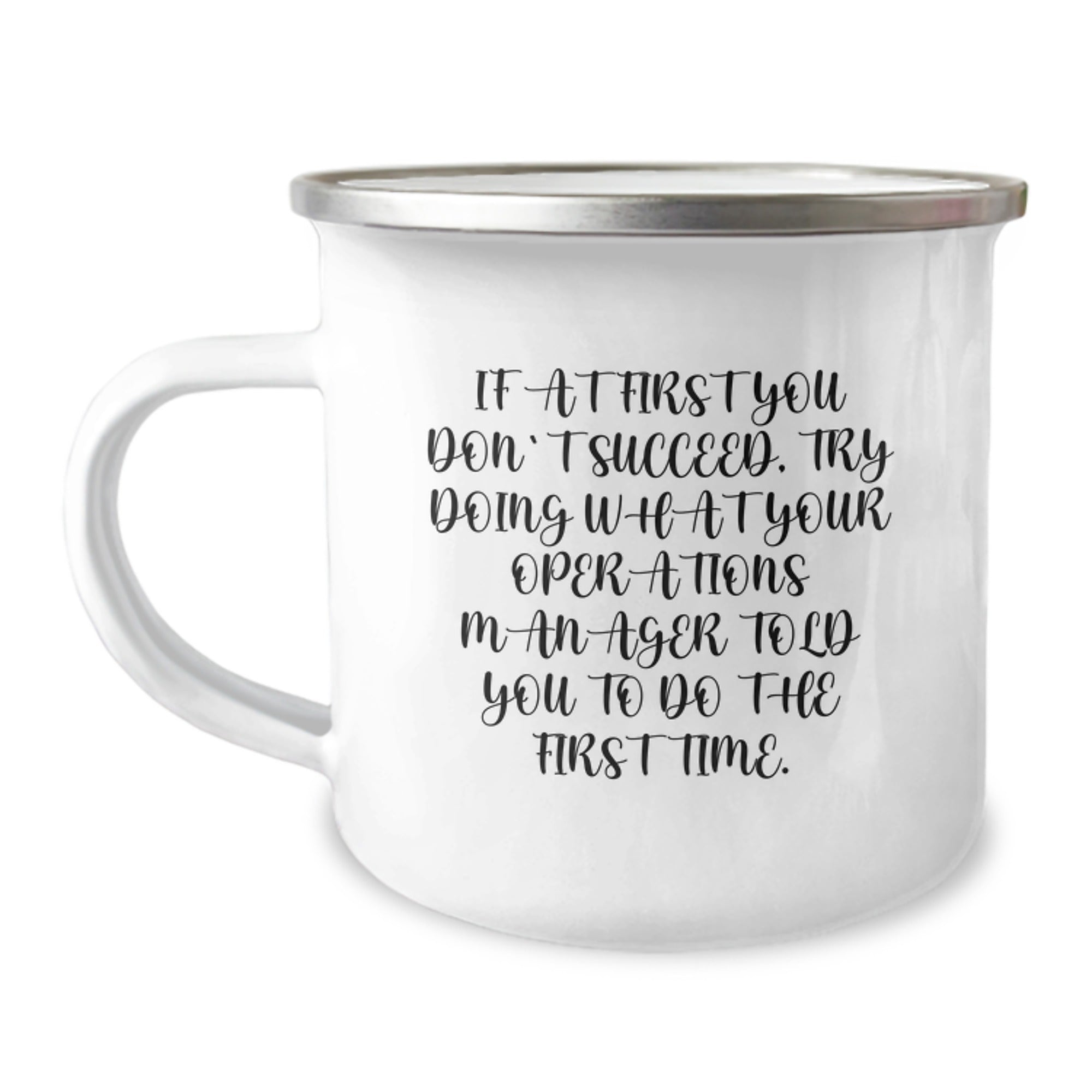 Funny Operations Manager Gifts, Camping Mug for Men, If At First You Don't Succeed, Try Doing What Your Operations Manager Told You To Do The First Time. - Unique Christmas Office Party Presents