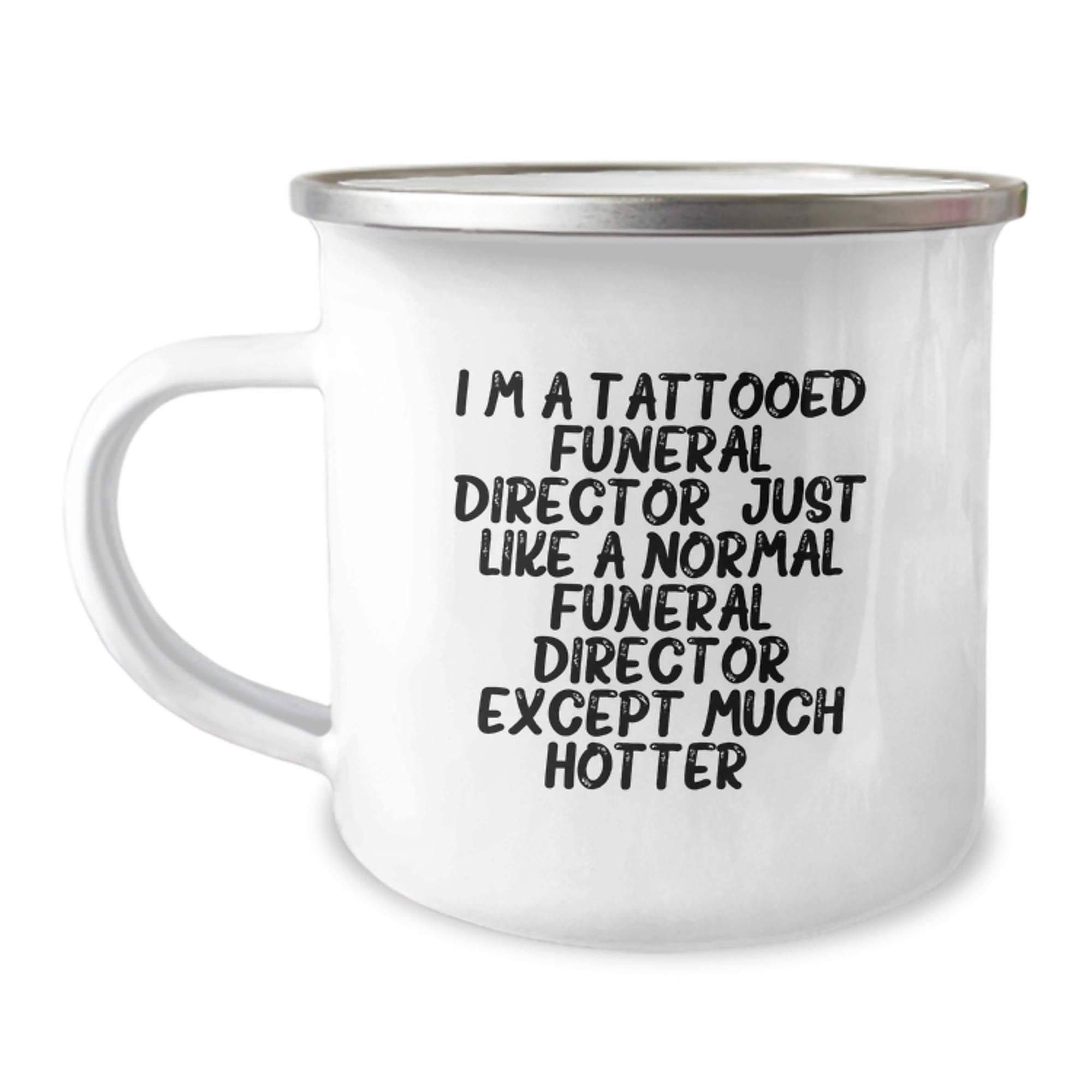 Funeral Director Gifts from Friends, Funny Camping Mug for Christmas Unique Gifts, I'm A Tattooed Funeral Director Except Much Hotter.
