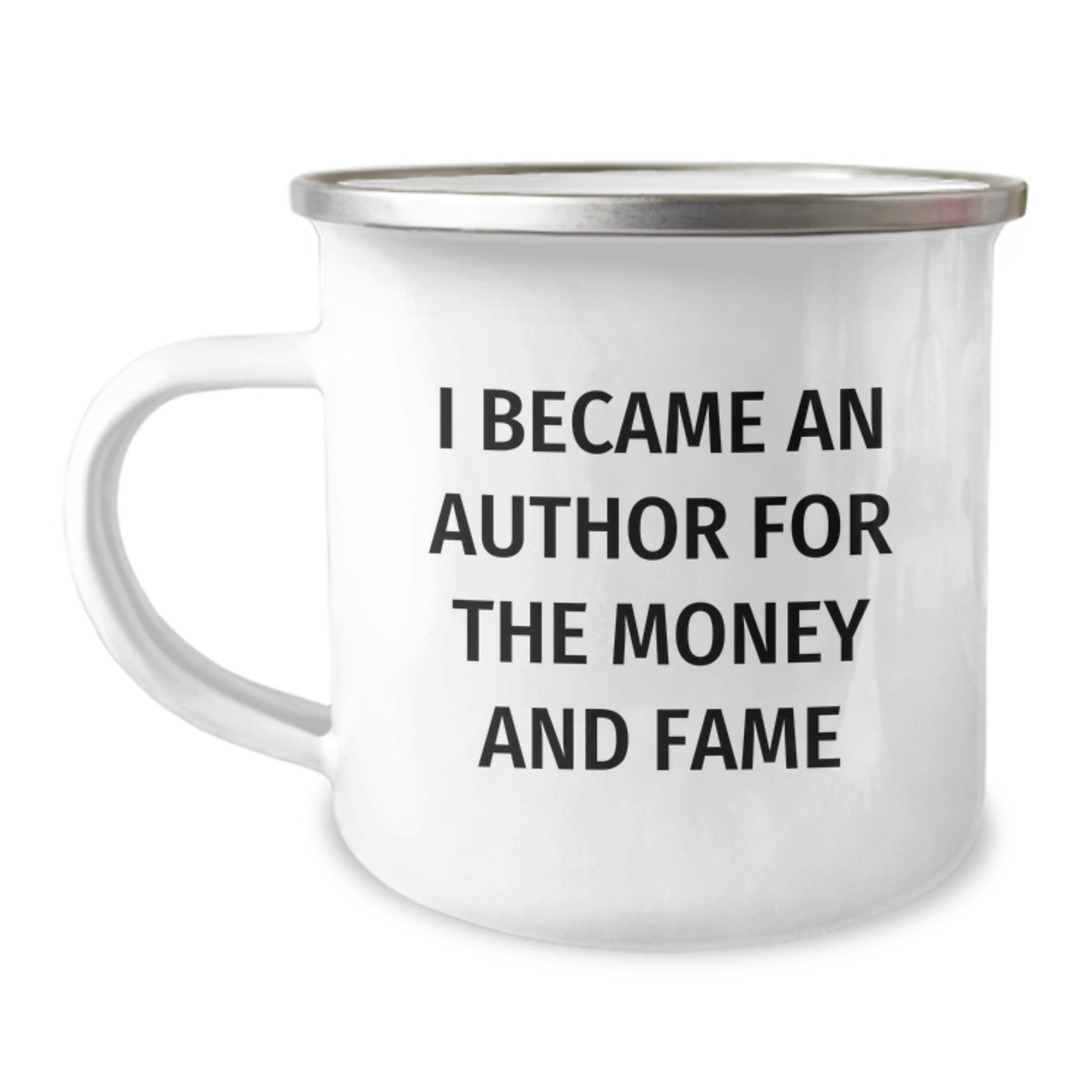 Funny Author Gifts for Friends, Unique Christmas Memorable Presents for Authors, I Became An Author For The Money And Fame Camping Mug