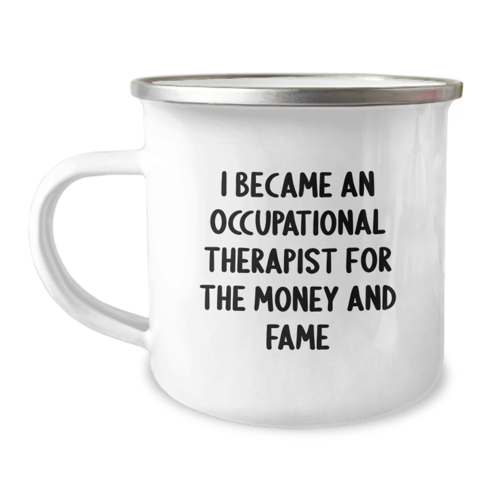Funny Quote Occupational Therapist Gifts for Men from Friends - Christmas Unique Camping Mugs I Became An Occupational Therapist For The Money And Fame