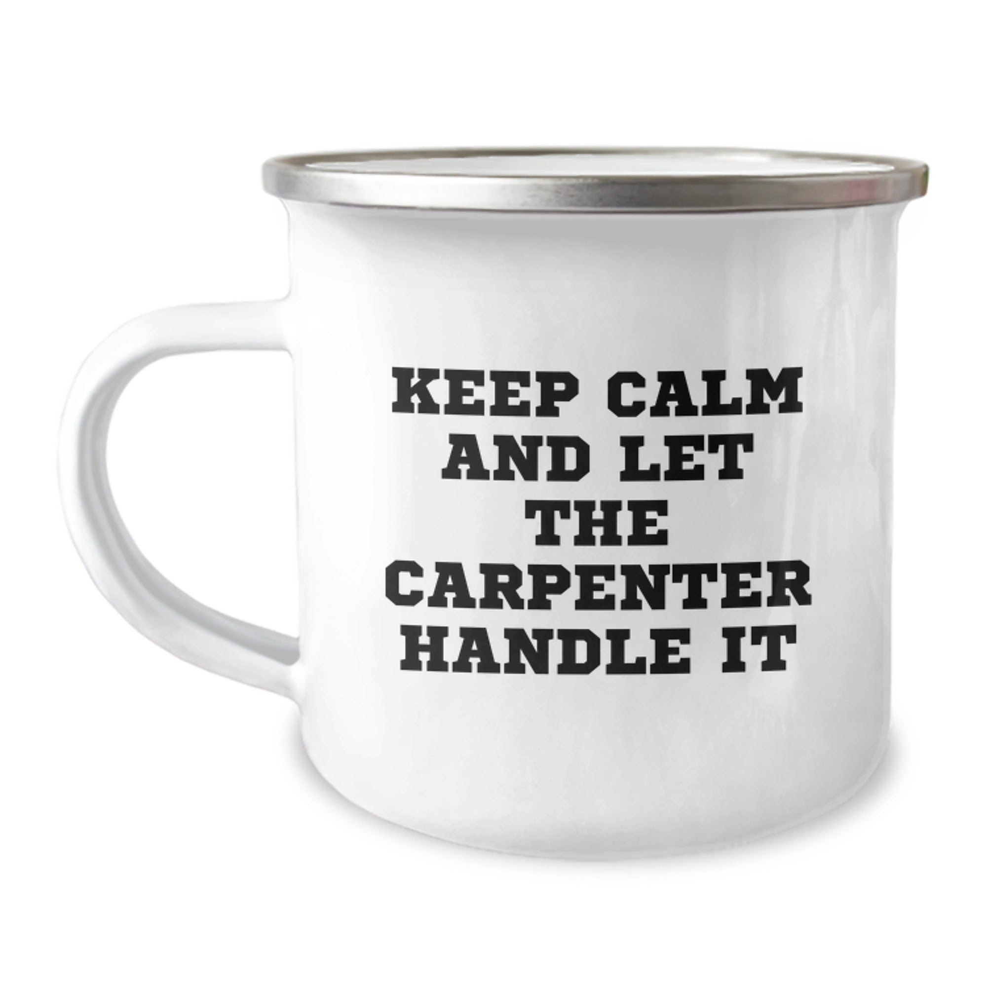 Funny Carpenter Gifts from Friends to Family on Christmas Morn - 'Keep Calm And Let The Carpenter Handle It' Camping Mug