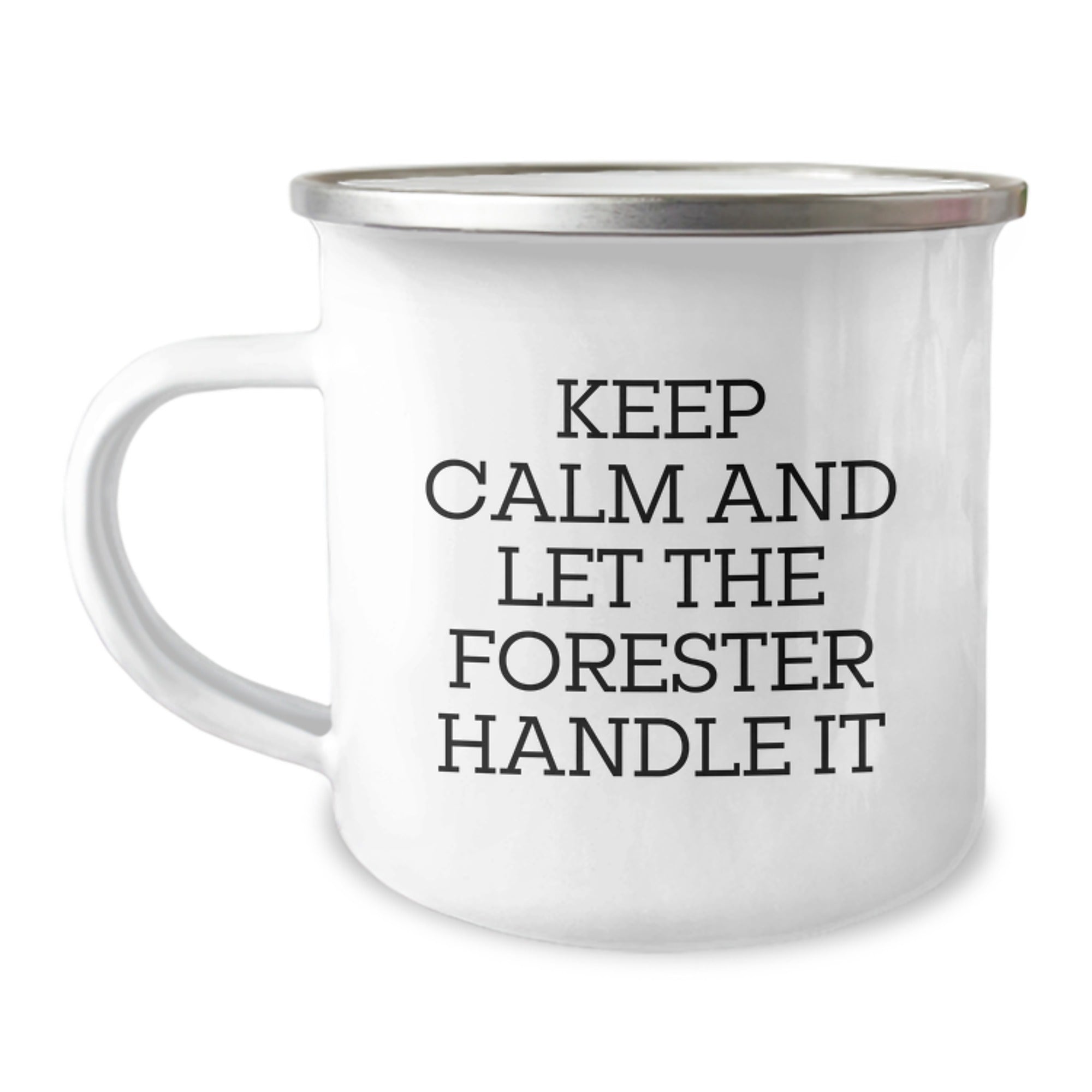 Funny Forester Camping Mug Gifts from Friends for Men, Keep Calm And Let The Forester Handle It, Christmas Unique Gifts