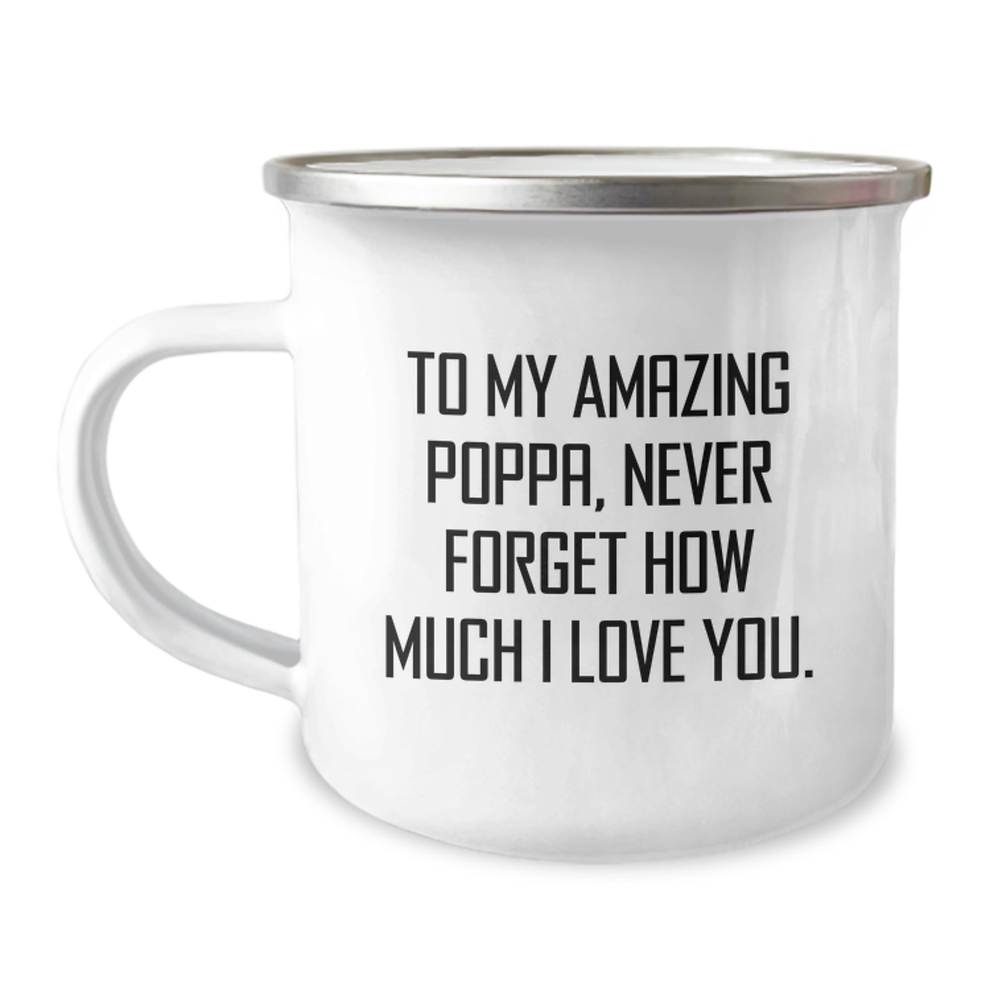 Funny Poppa Gifts, To My Amazing Poppa, Never Forget How Much I Love You, Camping Mug for Men, Unique Graduation Gifts from Family