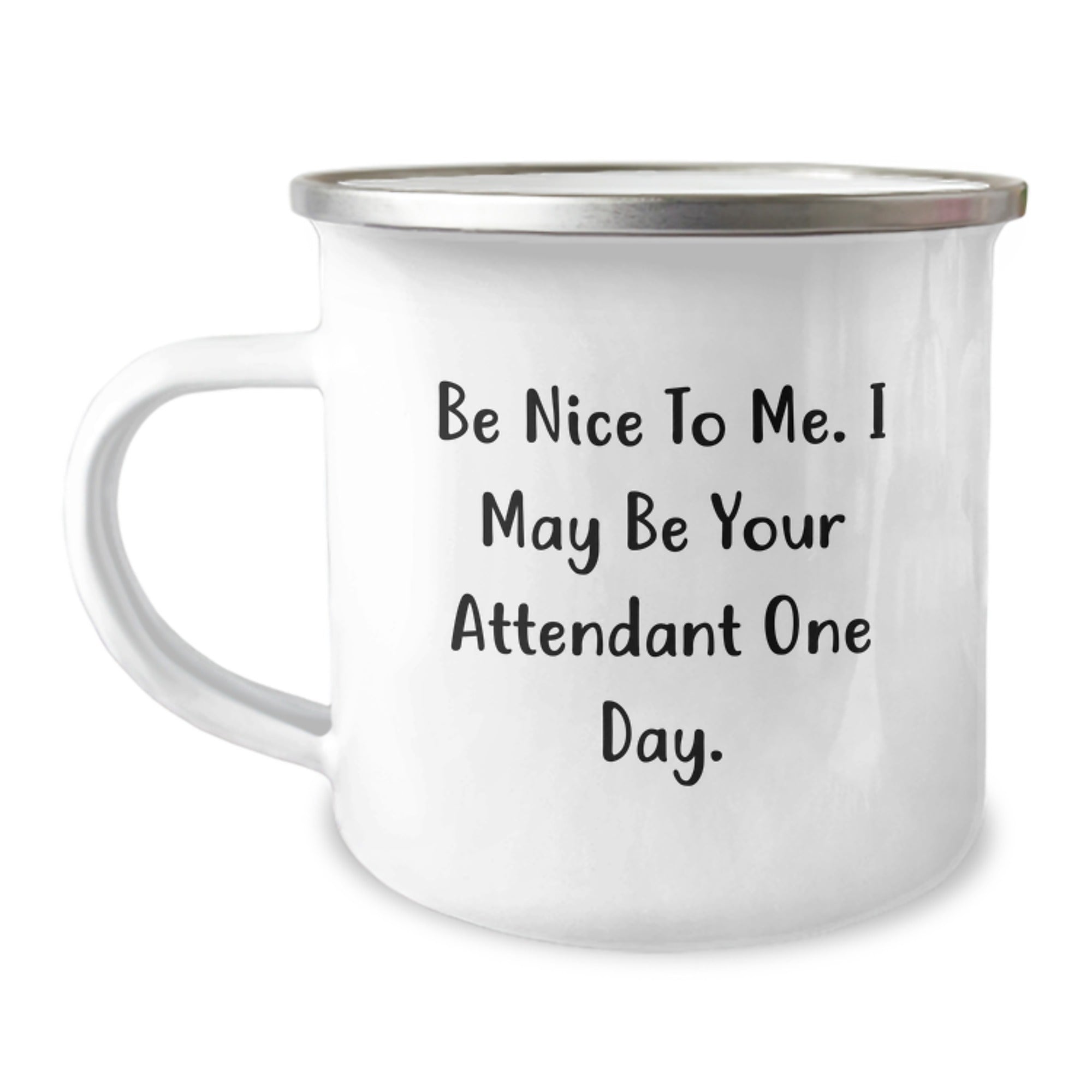 Funny Attendant Gifts, Camping Mug, Be Nice To Me, Gifts from Friends for Attendant