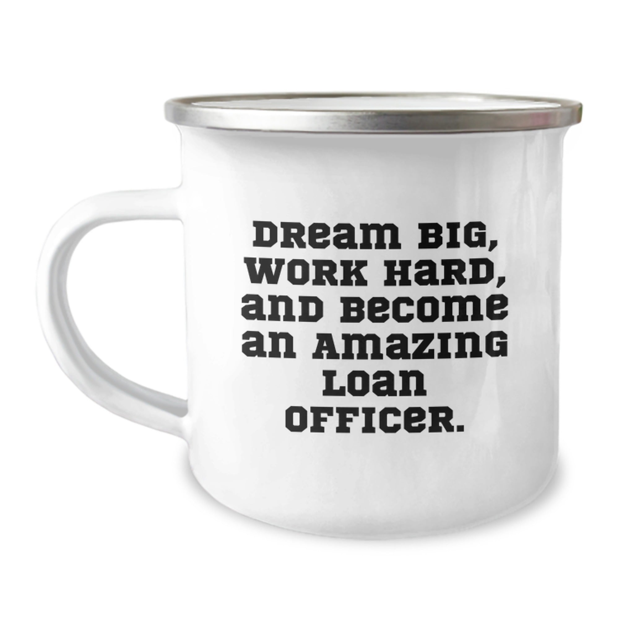 Funny Loan Officer Gifts from Family - Inspirational Camping Mug for Loan Officer Men - 'Dream Big, Work Hard, And Become An Amazing Loan Officer.' Christmas Unique Gifts