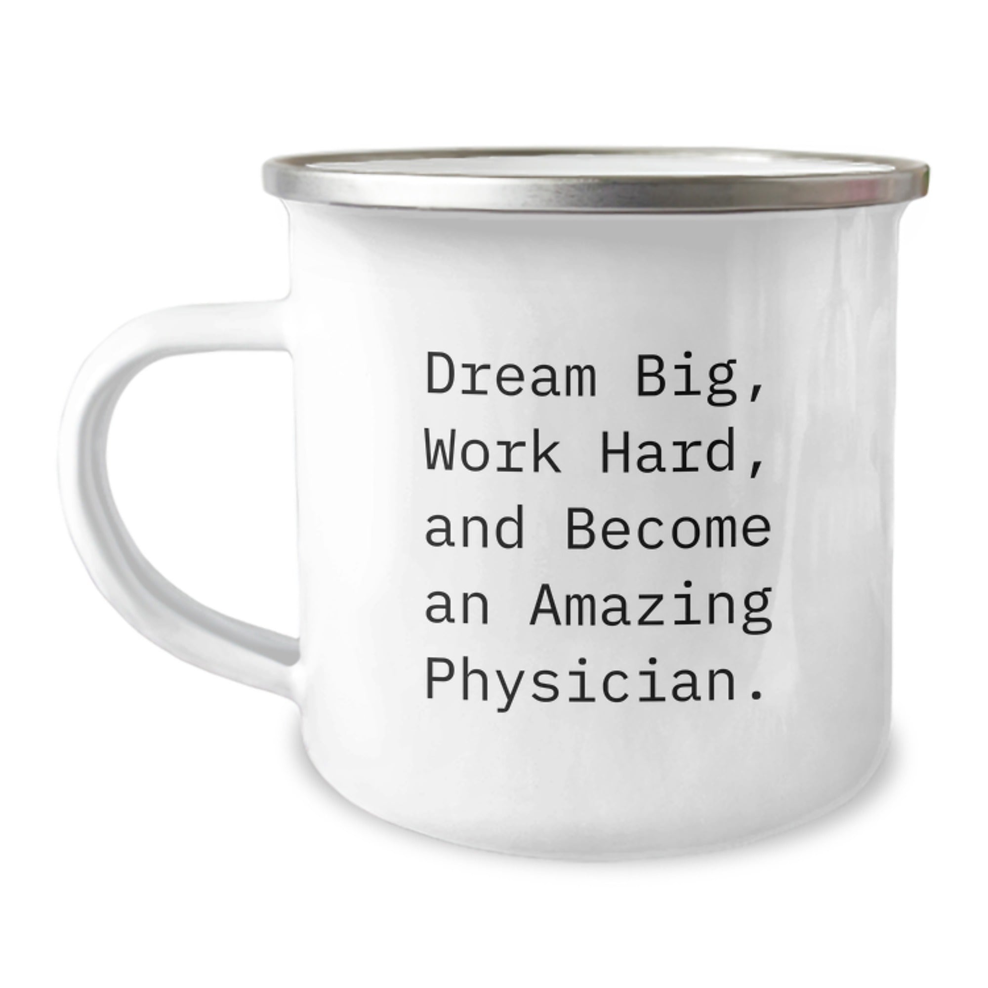 Funny Physician Gifts from Men to Friends - Camping Mug for Christmas Unique Ideas - Dream Big Work Hard Become Amazing