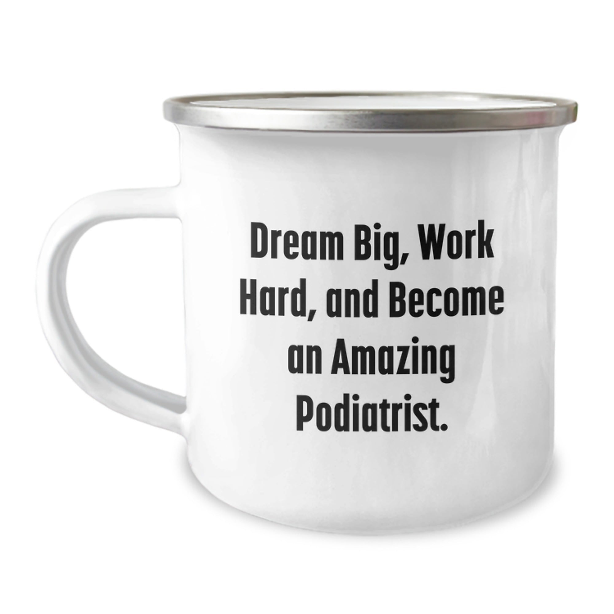 Funny Podiatrist Gifts from Friends, Christmas Unique Gifts for Podiatrist Men, Inspirational Camping Mug - Dream Big, Work Hard, And Become An Amazing Podiatrist