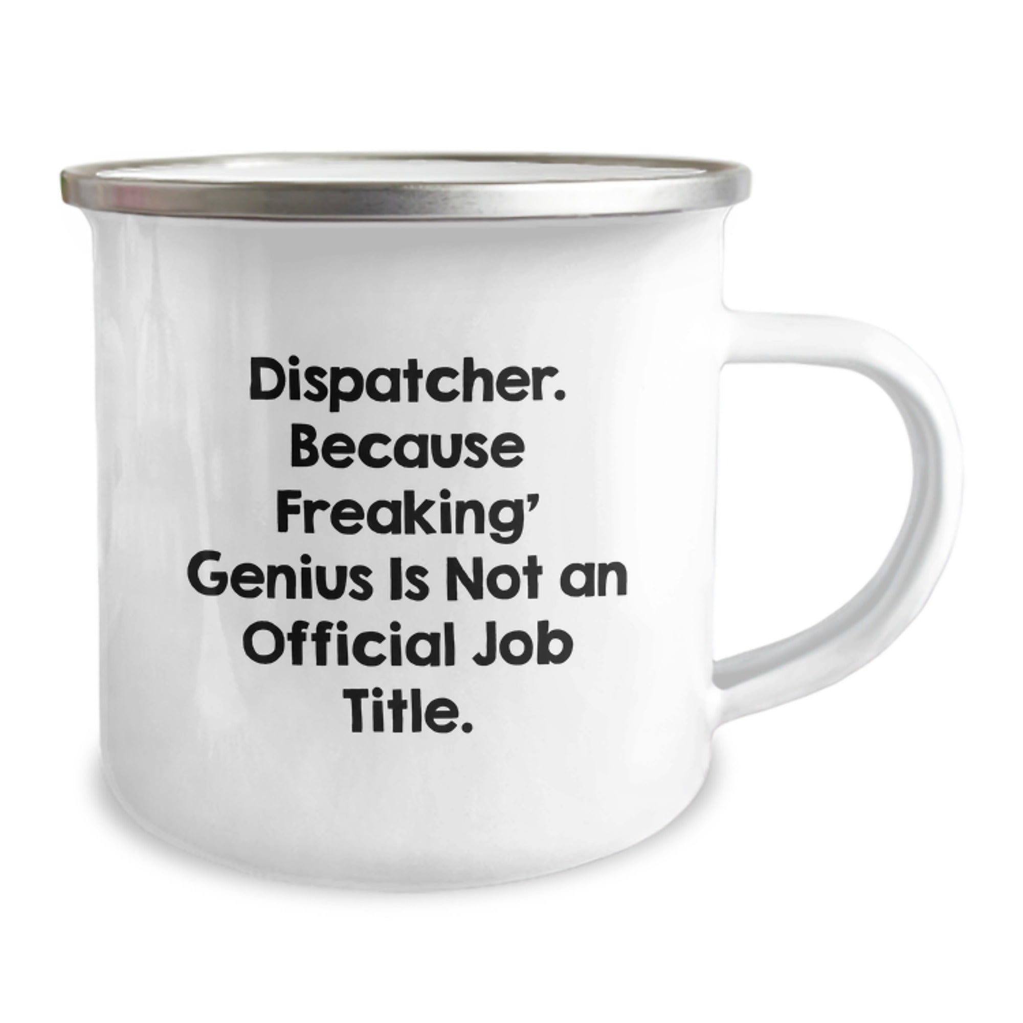 Funny Dispatcher Gifts for Men from Family - Camping Mug - Dispatcher. Because Freaking' genius Is Not An Official Job Title. - Image 2