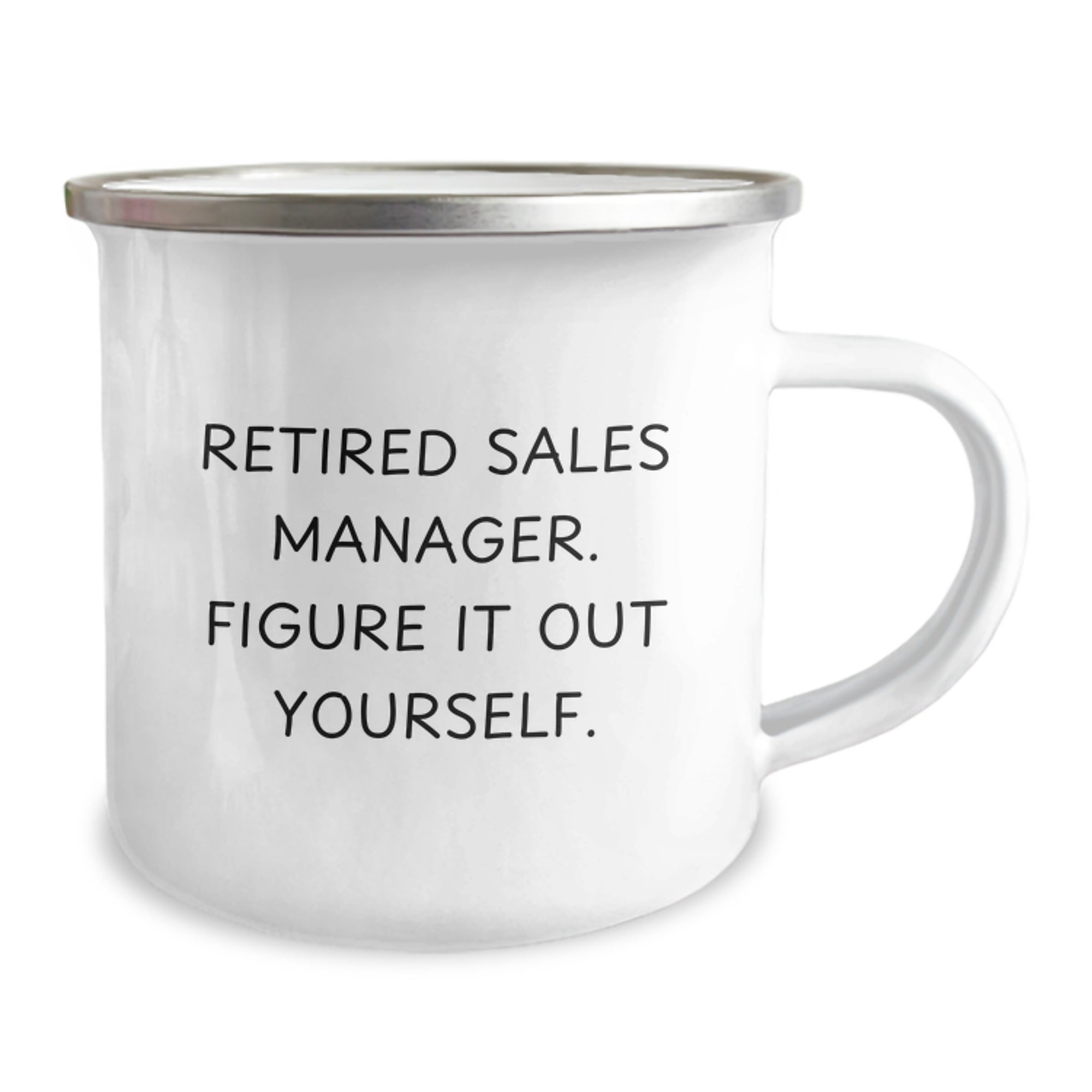 Funny Sales Manager Gifts, 'Retired Sales Manager. Figure It Out Yourself.' Quote, 12 oz Camping Mug, Gifts from Men to Sales Manager on Birthday - Image 2