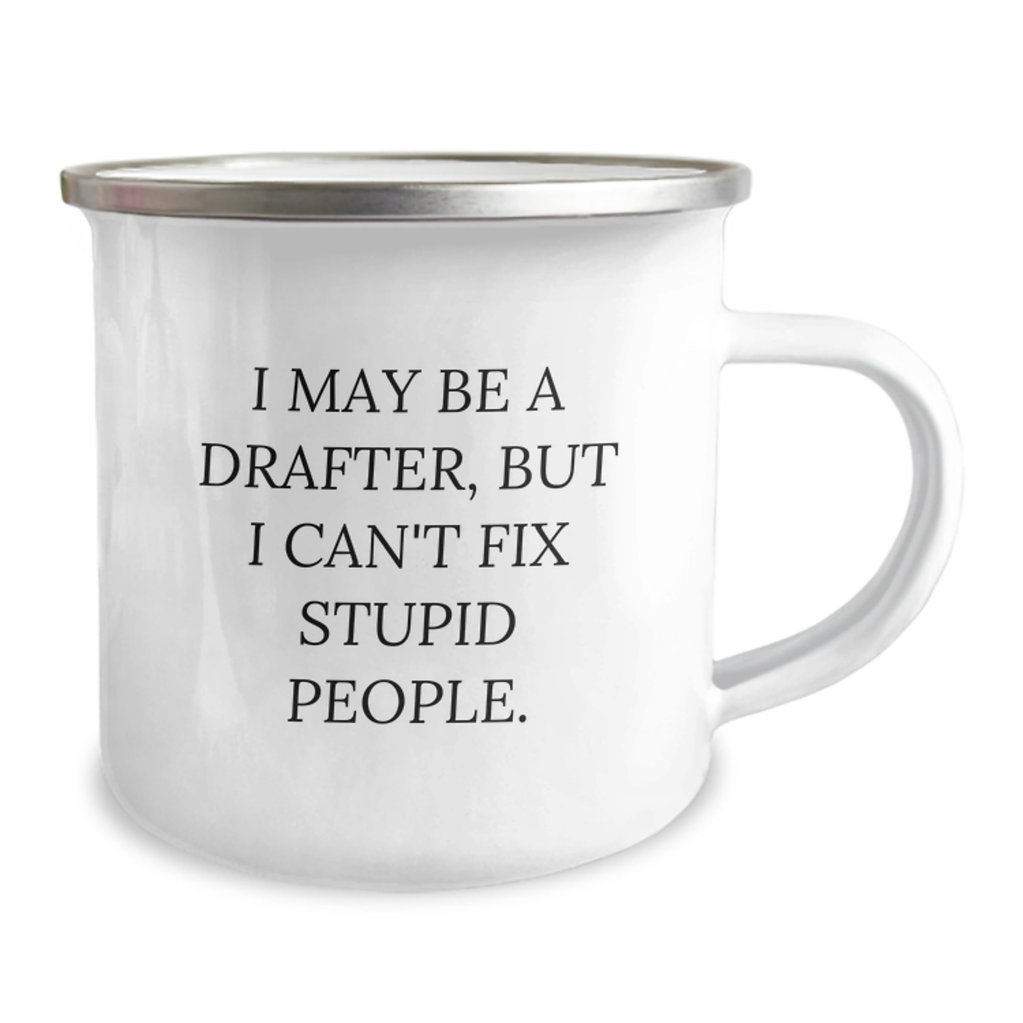 Funny Drafter Gifts for Men, Women, Friends, Coworkers, Family - I May Be A Drafter, But I Cant Fix Stupid People. Camping Mugs for Graduation, Unique, Funny, Sarcastic, Gift Ideas - Image 2