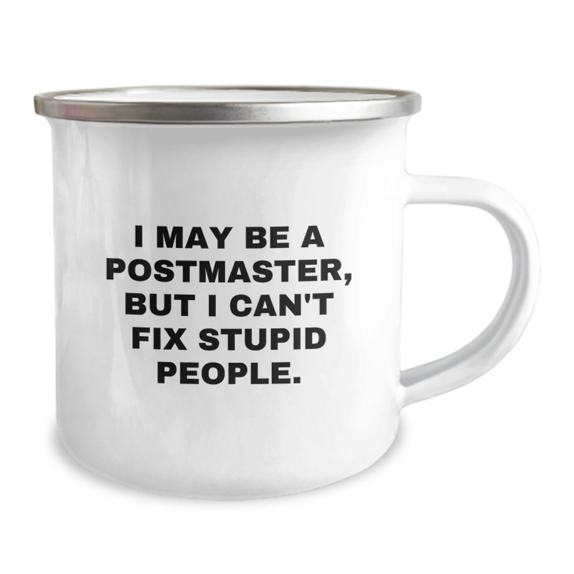 Funny Postmaster Camping Mug Gifts for Men - I May Be A Postmaster, But I Can't Fix Stupid People., Postmaster Unique Gifts for Graduation, Stainless Steel Camping Mug - Image 2