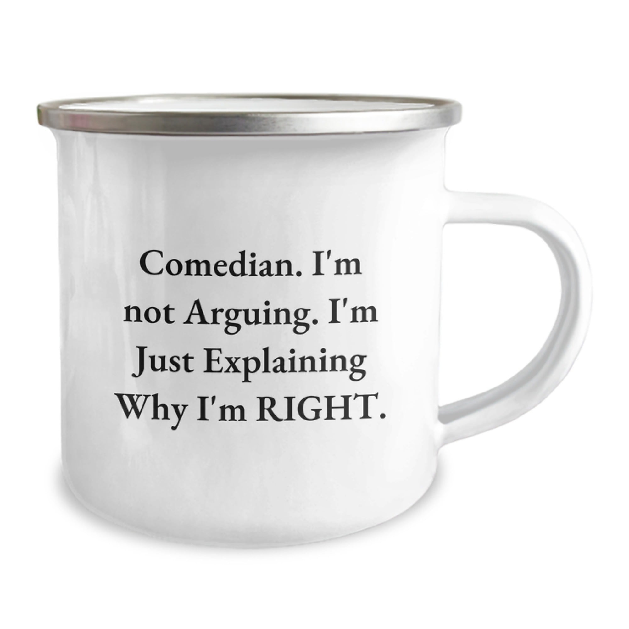 Funny Comedian Camping Mug Gifts for Graduation - Comedian, I'm Not Arguing, I'm Just Explaining Why I'm Right. - Image 2