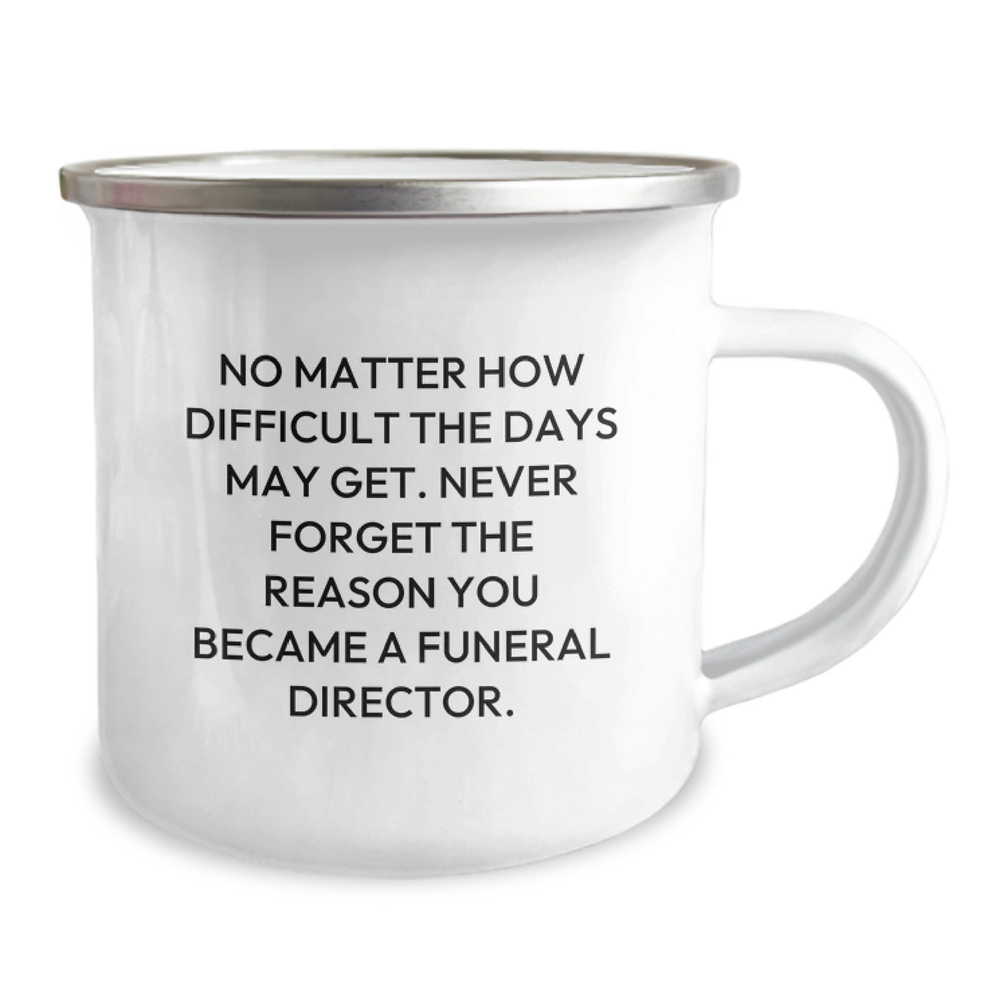Funny Inspirational Gifts for Funeral Director Men Camping Mug Never Forget Your Reason - Image 2