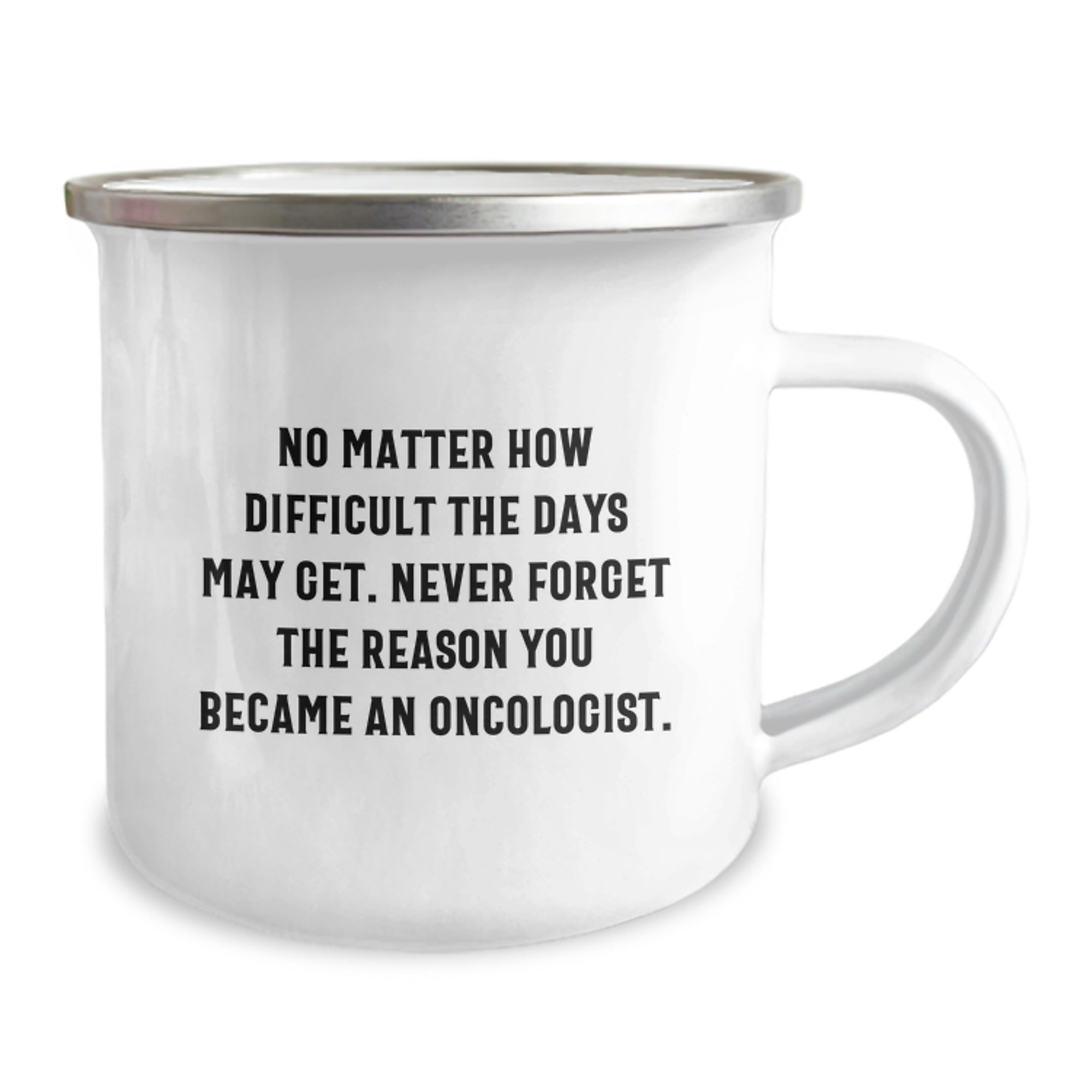 Oncologist Inspirational Gifts from Friends for Oncologist Men, Unique Graduation Gifts for Oncologist, Funny Camping Mug for Oncologist with Quote - Never Forget The Reason You Became An Oncologist. - Image 2