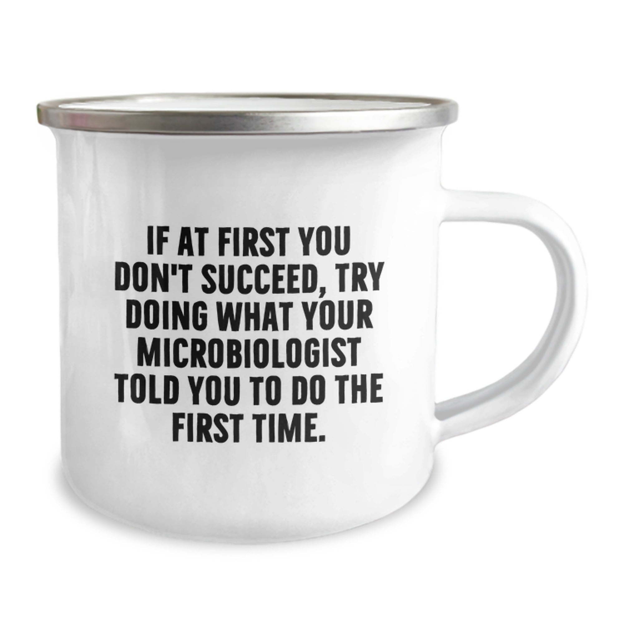 Funny Microbiologist Gifts for Graduation, Unique Camping Mug from Friends, Family, or Coworkers - If At First You Don't Succeed, Try Doing What Your Microbiologist Told You To Do The First Time. - Image 2