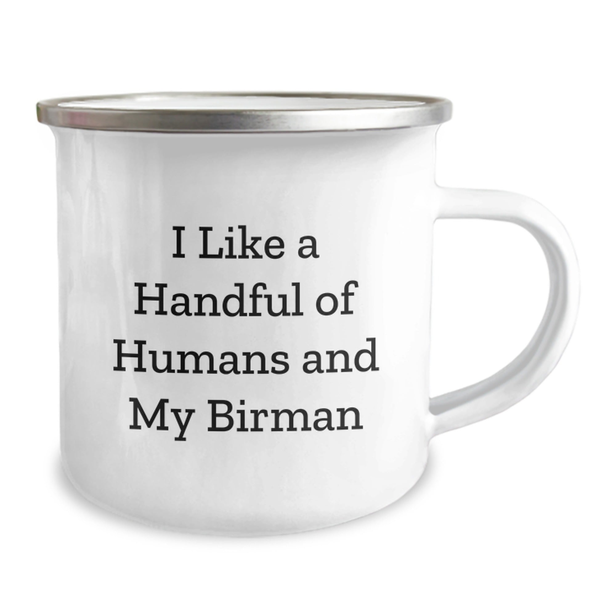 Unique Birman Cat Camping Mug Gifts from Men to Friends with Funny Quote - I Like A Handful Of Humans And My Birman - Image 2