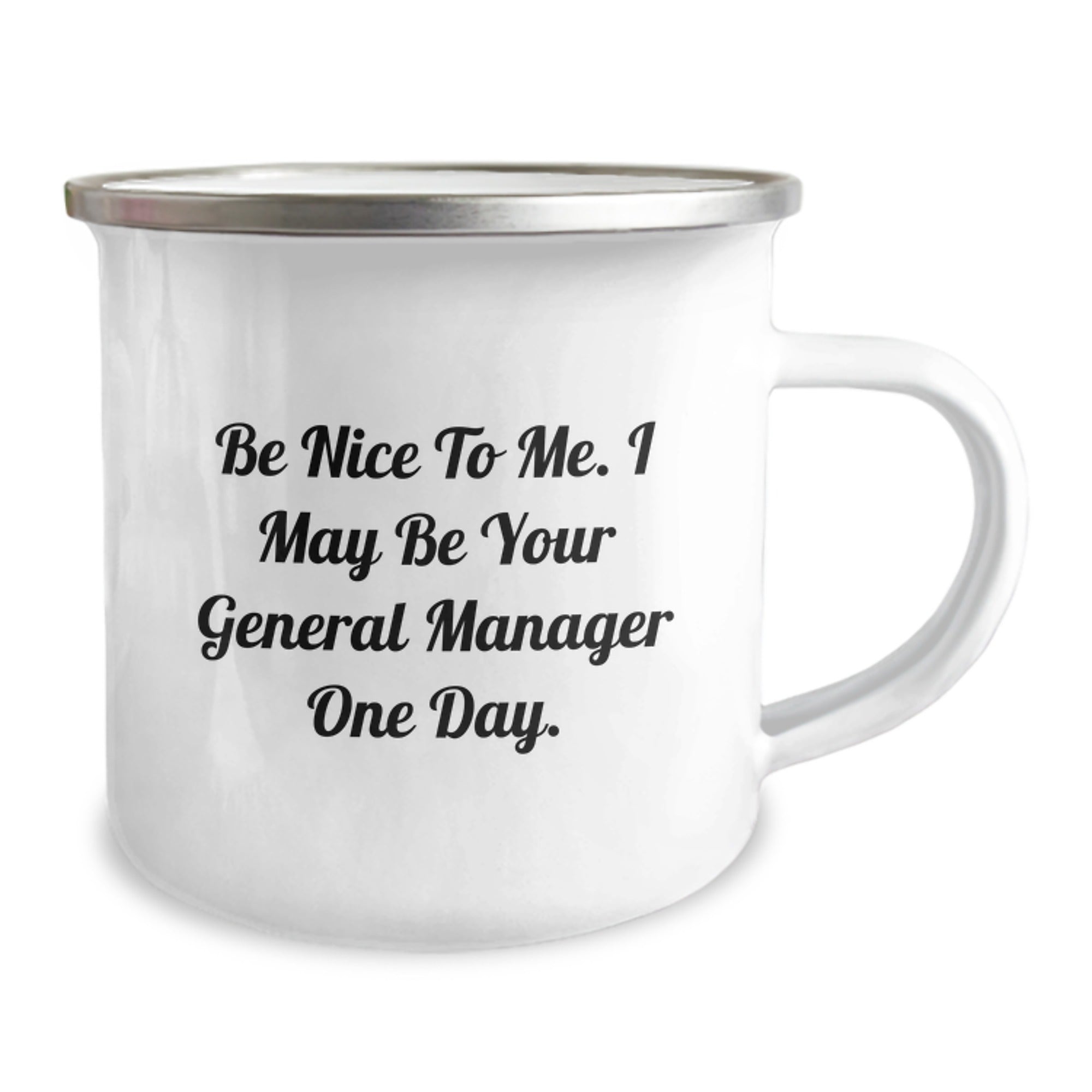 Funny General Manager Gifts from Friends for Men - Be Nice To Me, Camping Mug for Graduation, 'Be Nice To Me. I May Be Your General Manager One Day.' - Image 2
