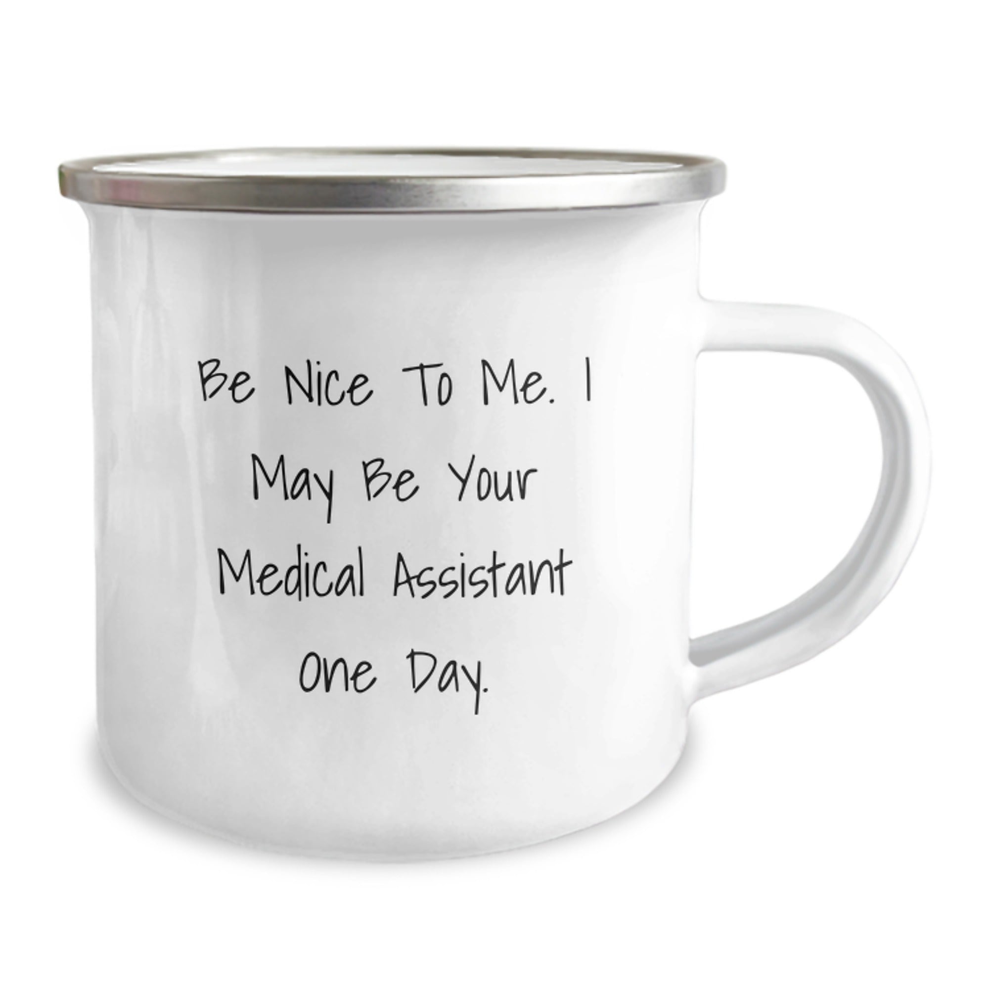 Funny Medical Assistant Gifts from Friends for Graduating Medical Assistants Be Nice To Me, I May Be Your Medical Assistant One Day, Camping Mug - Image 2
