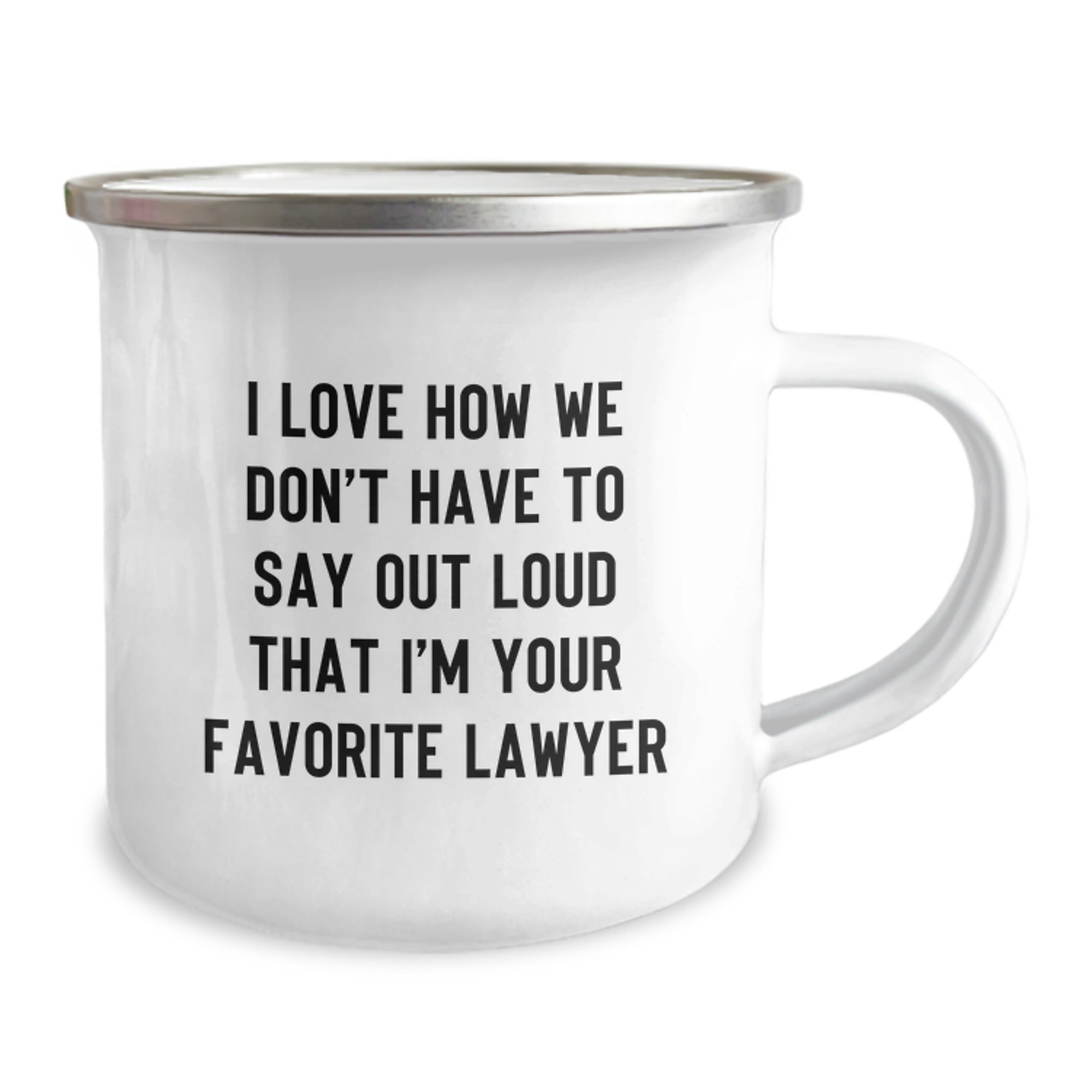 Funny Lawyer Gifts, 'I Love How We Don't Have To Say Out Loud That I'm Your Favorite Lawyer' Camping Mug for Birthday, Gifts from Friends or Family for Lawyer - Image 2