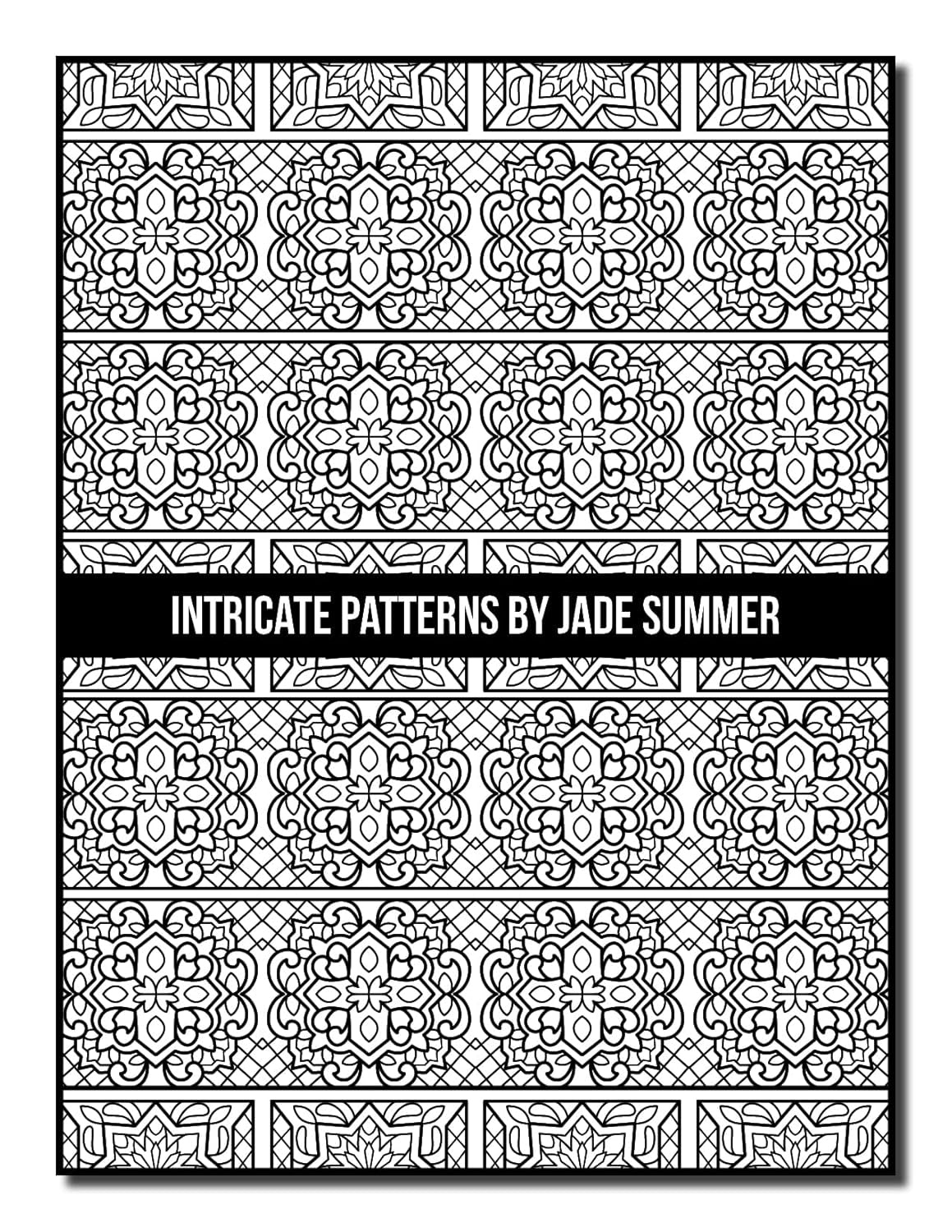 Intricate Patterns: an Adult Coloring Book with 50 Detailed Pattern Designs for Relaxation and Stress Relief (Intricate Coloring Books)