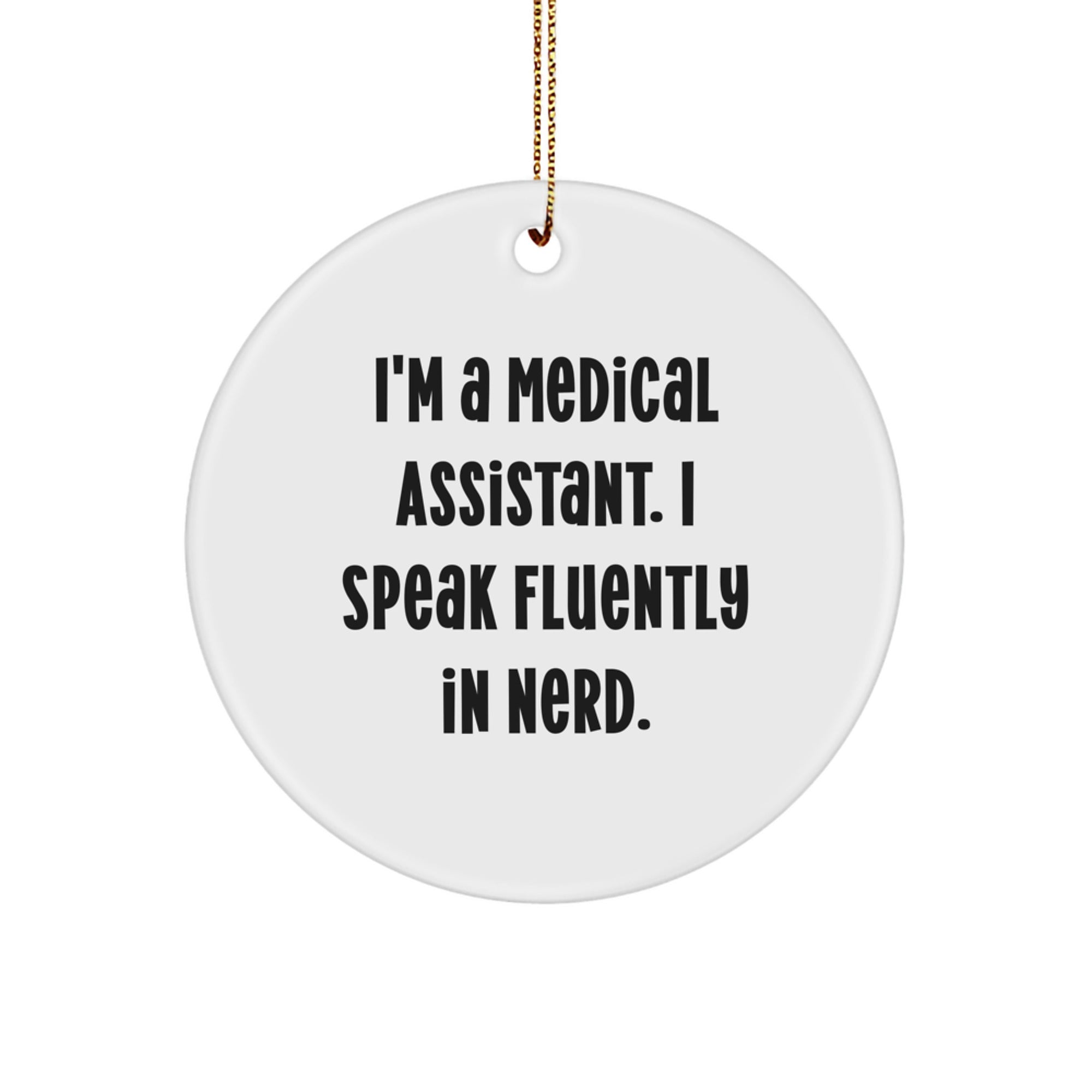 Medical Assistant Gifts, Funny Quote Circle Ornament, Christmas Decorations for Medical Assistants, Gifts from Friends to Medical Assistants, Unique Holiday Present for Medical Assistants