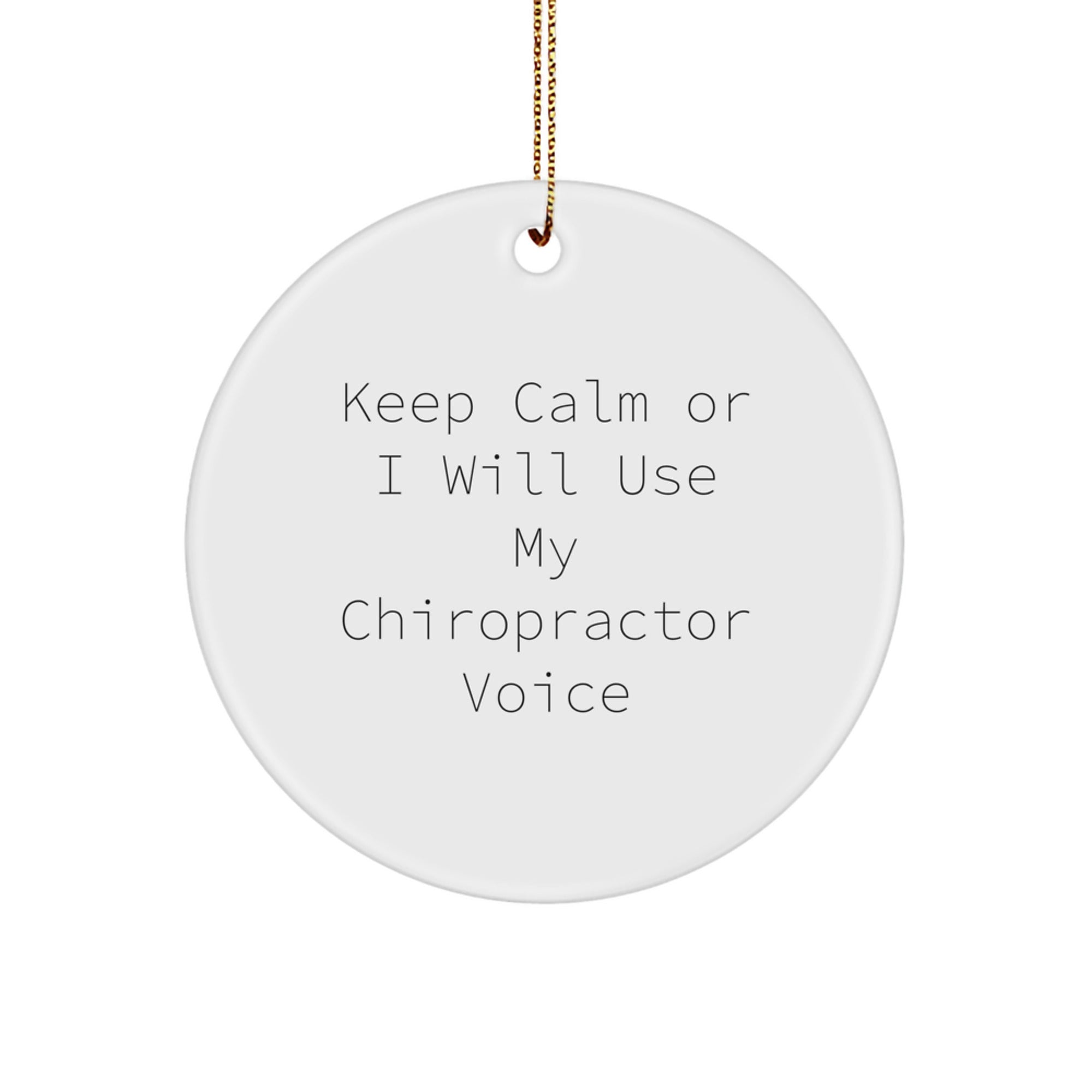 Funny Chiropractor Gifts for Men, Women, or Friends with 'Keep Calm Or I Will Use My Chiropractor Voice' Circle Ornament for Christmas Unique Gifts