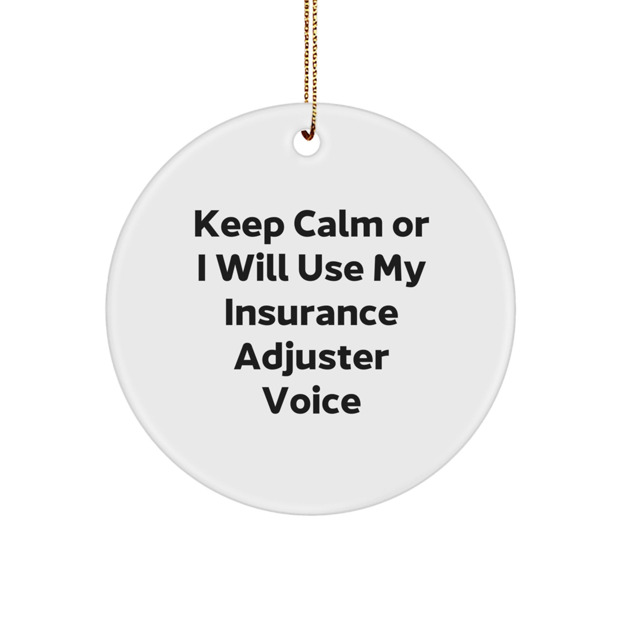Funny Insurance Adjuster Gifts for Men from Friends - Keep Calm Or I Will Use My Insurance Adjuster Voice Circle Ornament, Christmas Unique