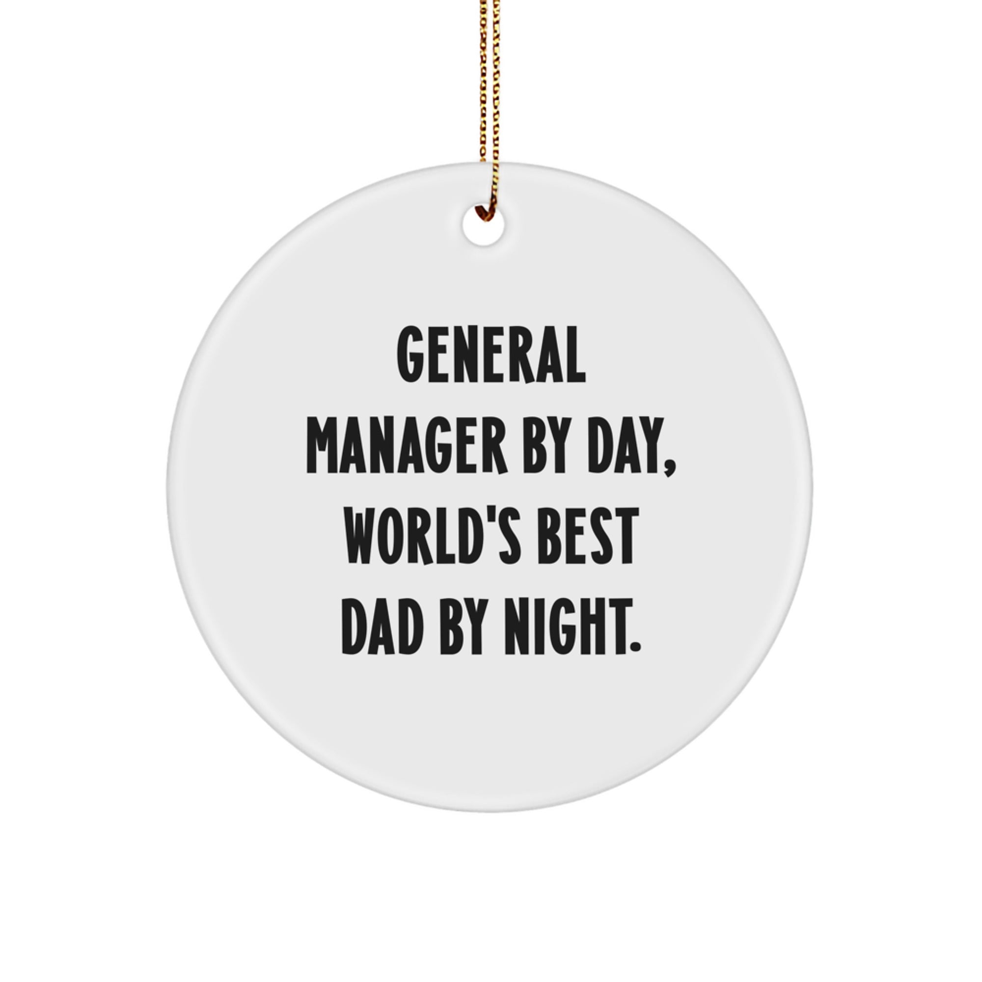 General Manager Gifts from Men, General Manager Circle Ornament Funny Quote, Christmas Unique Gifts for General Manager By Day, World's Best Dad By Night.