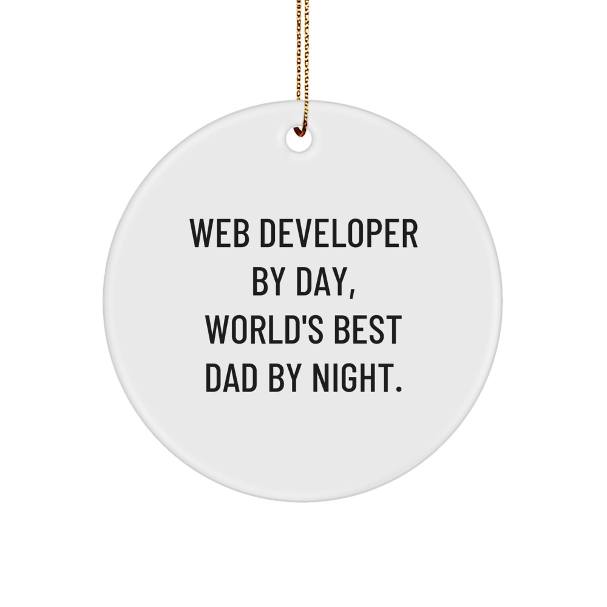 Funny Web Developer Gifts from Dad Circle Ornament for Web Developer Men - Web Developer By Day, World's Best Dad By Night.