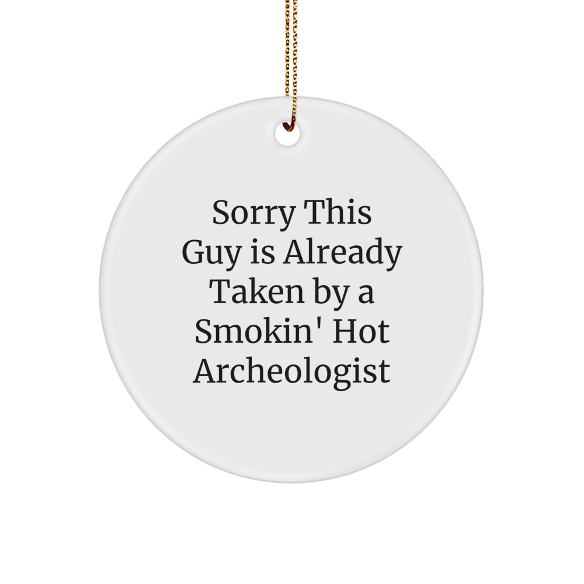 Archeologist Gifts, Funny Quote Circle Ornament, Gifts from Friends for Christmas, Unique Archeologist Decorations