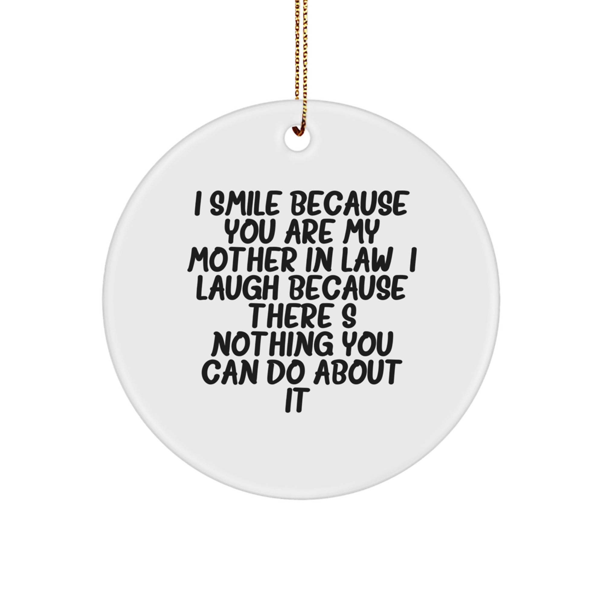Funny Mom-in-law Circle Ornament, Gifts from Men, Women, or Family to Mom-in-law, I Smile Because You Are My Mom-in-law - Unique Christmas Unique Gifts