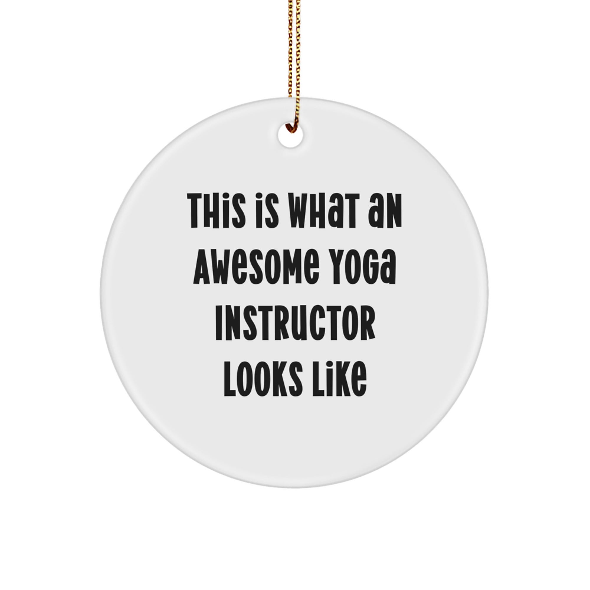 Funny Yoga Instructor Gifts for Men, Women, Friends, or Coworkers - 'This Is What An Awesome Yoga Instructor Looks Like' Circle Ornament for Christmas Decorations