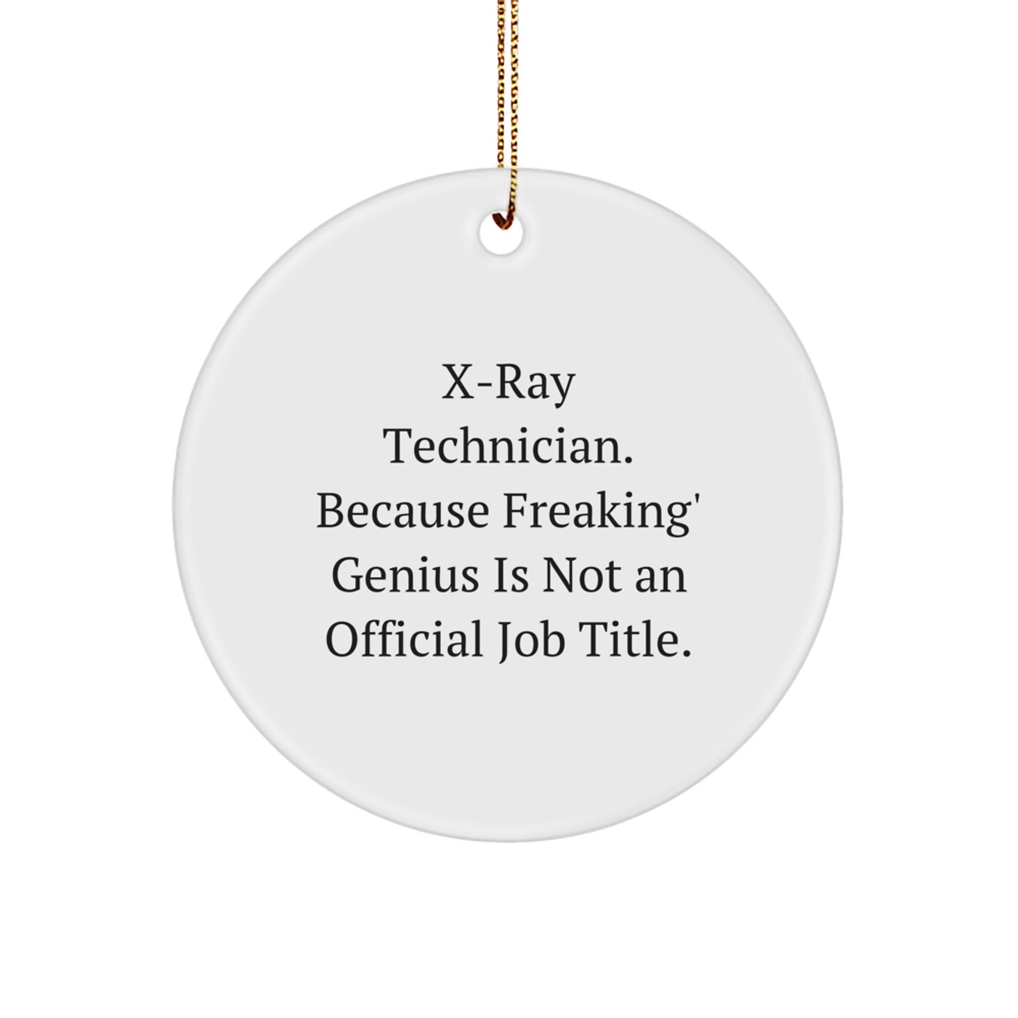 Funny X-Ray Technician Gifts for X-Ray Techs - Circle Ornament, Gifts from Family, X-Ray Technician Humor, Christmas Unique Decor