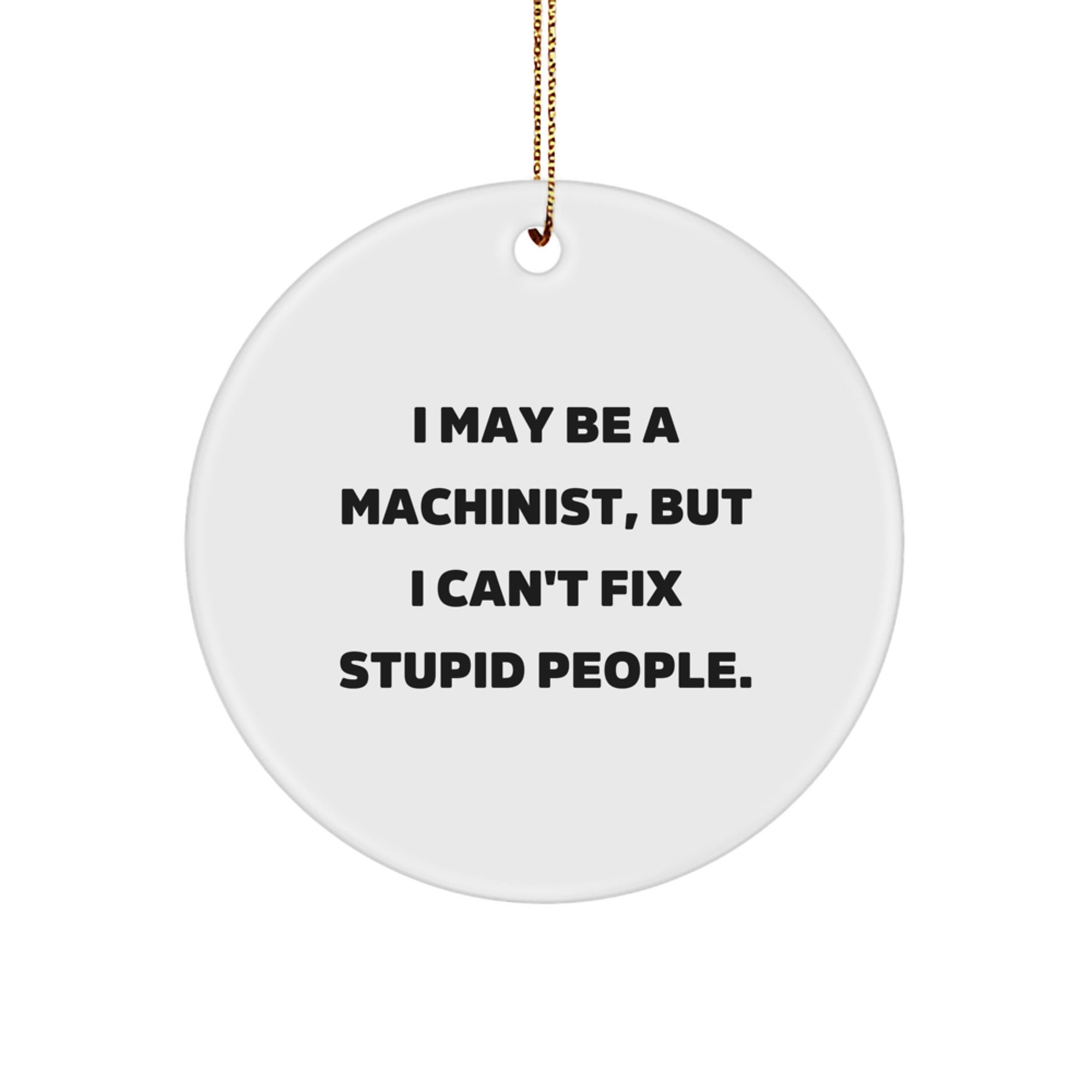 Witty Machinist Christmas Ornament for Roommates Memento Gift