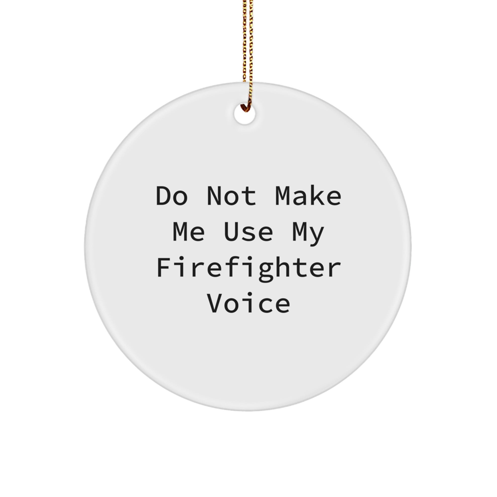 Funny Firefighter Christmas Circle Ornament Gifts from Family, Friends, Coworkers, or Men, Women on Christmas Unique Gifts Day