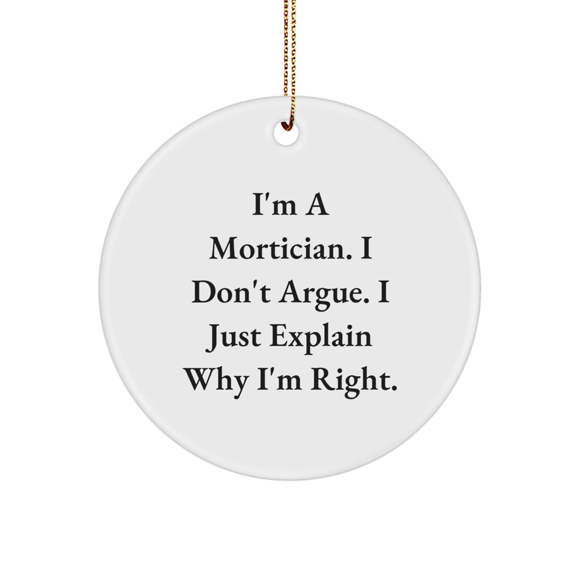 Mortician Gifts Funny Circle Ornament White Christmas Unique Presents from Friends, Family, Coworkers, or Men