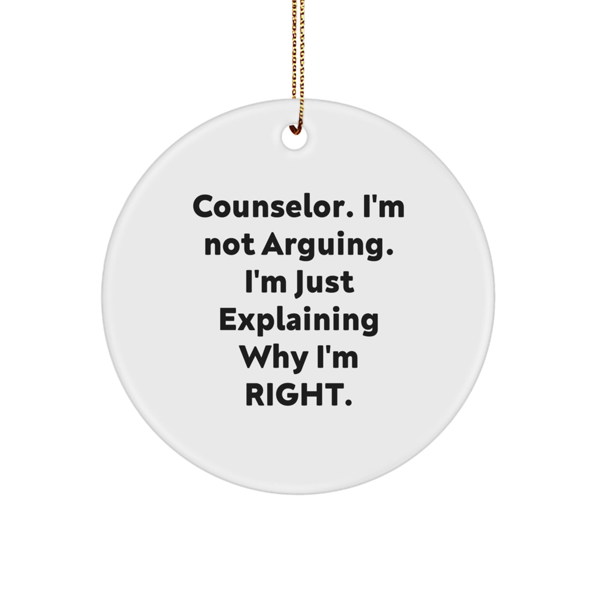 Funny Counselor Gifts for Men - 'I'm Not Arguing' Circle Ornament, White, Christmas Unique Gifts from Friends