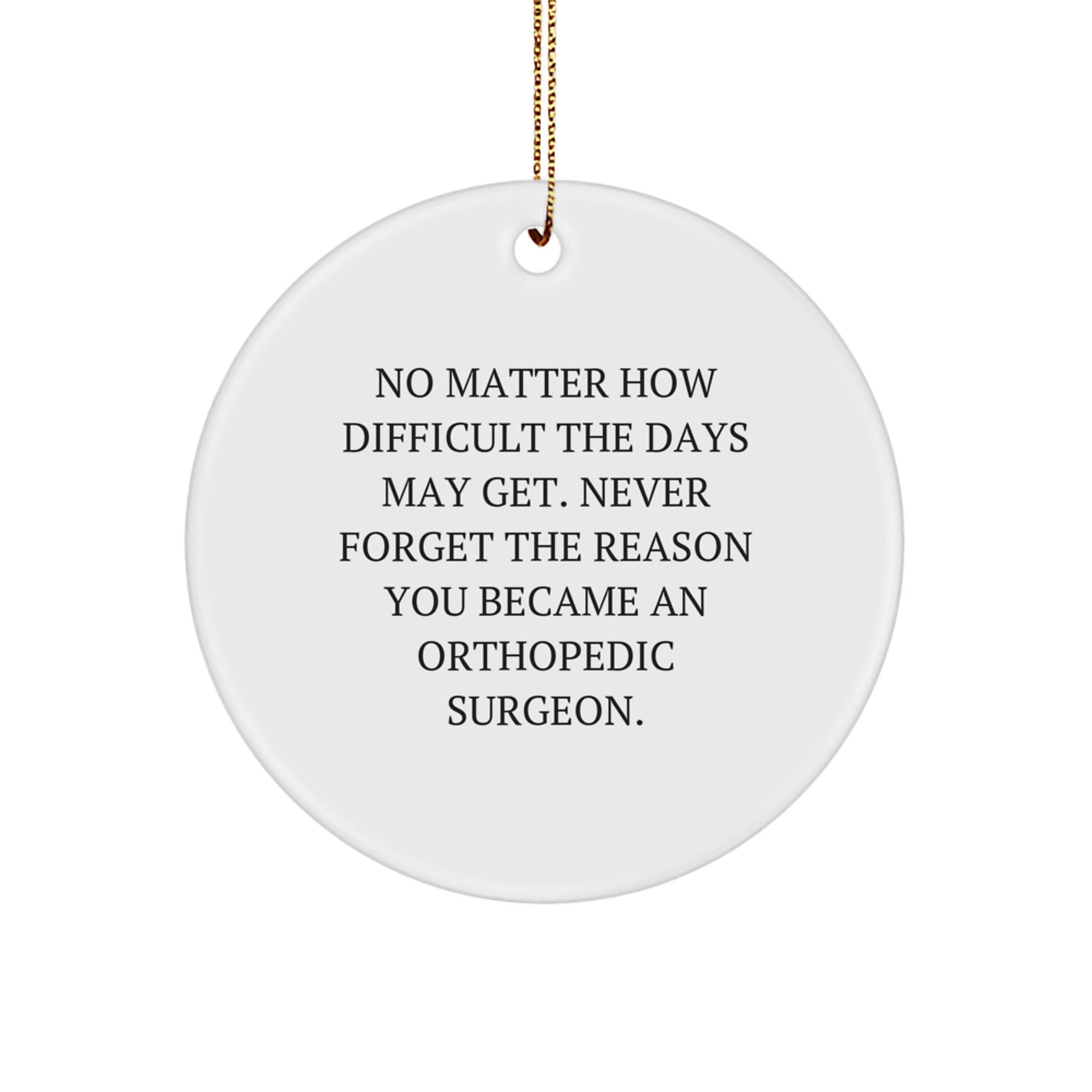 Funny Inspirational Orthopedic Surgeon Gifts - Gifts from Family to Orthopedic Surgeon - Christmas Unique Gifts for Orthopedic Surgeon