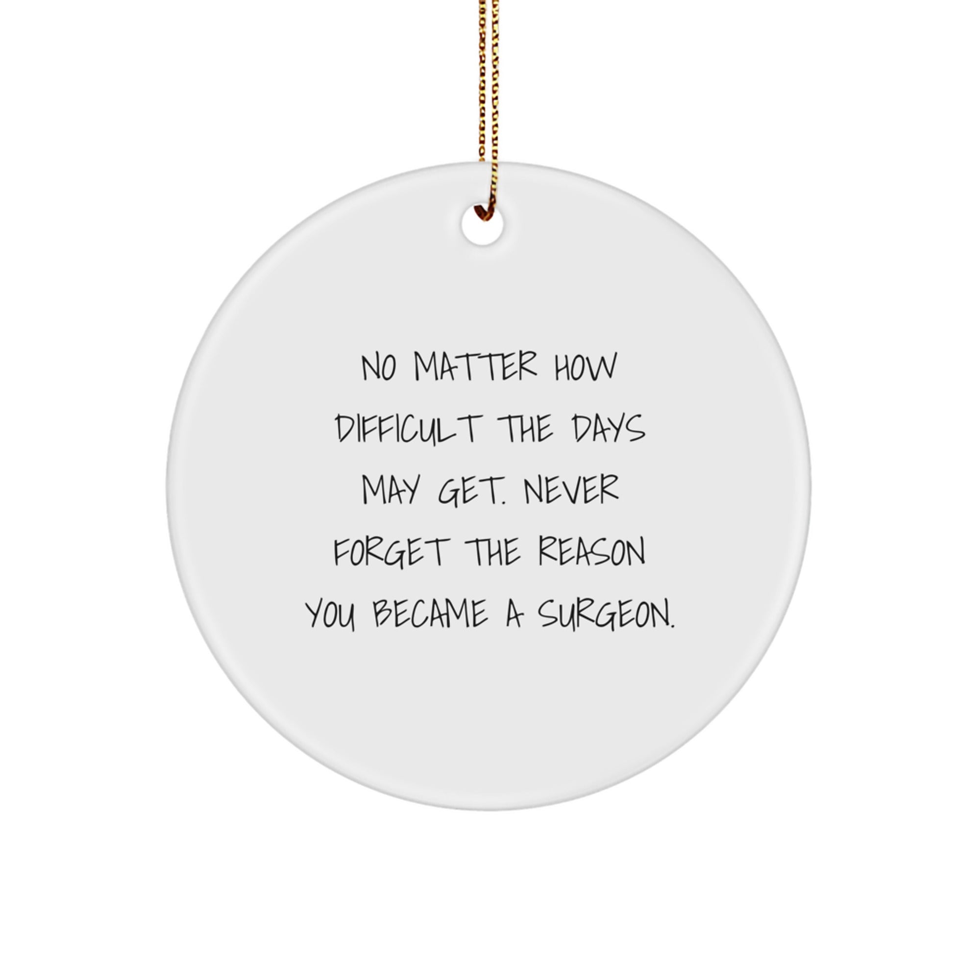 Inspirational Gifts from Friends for Surgeon Christmas Circle Ornament