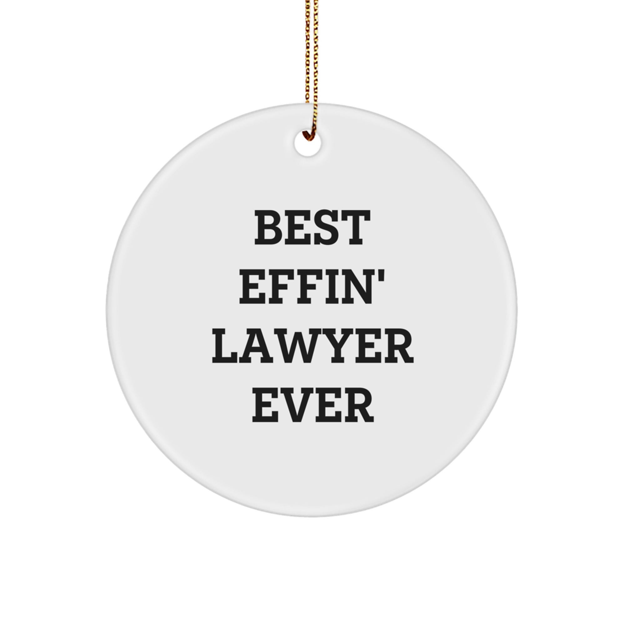 Funny Lawyer Gifts from Friends - Best Effin Lawyer Ever Circle Ornament for Lawyer Men Women Coworkers Family, Christmas Unique Gifts for Lawyer Office